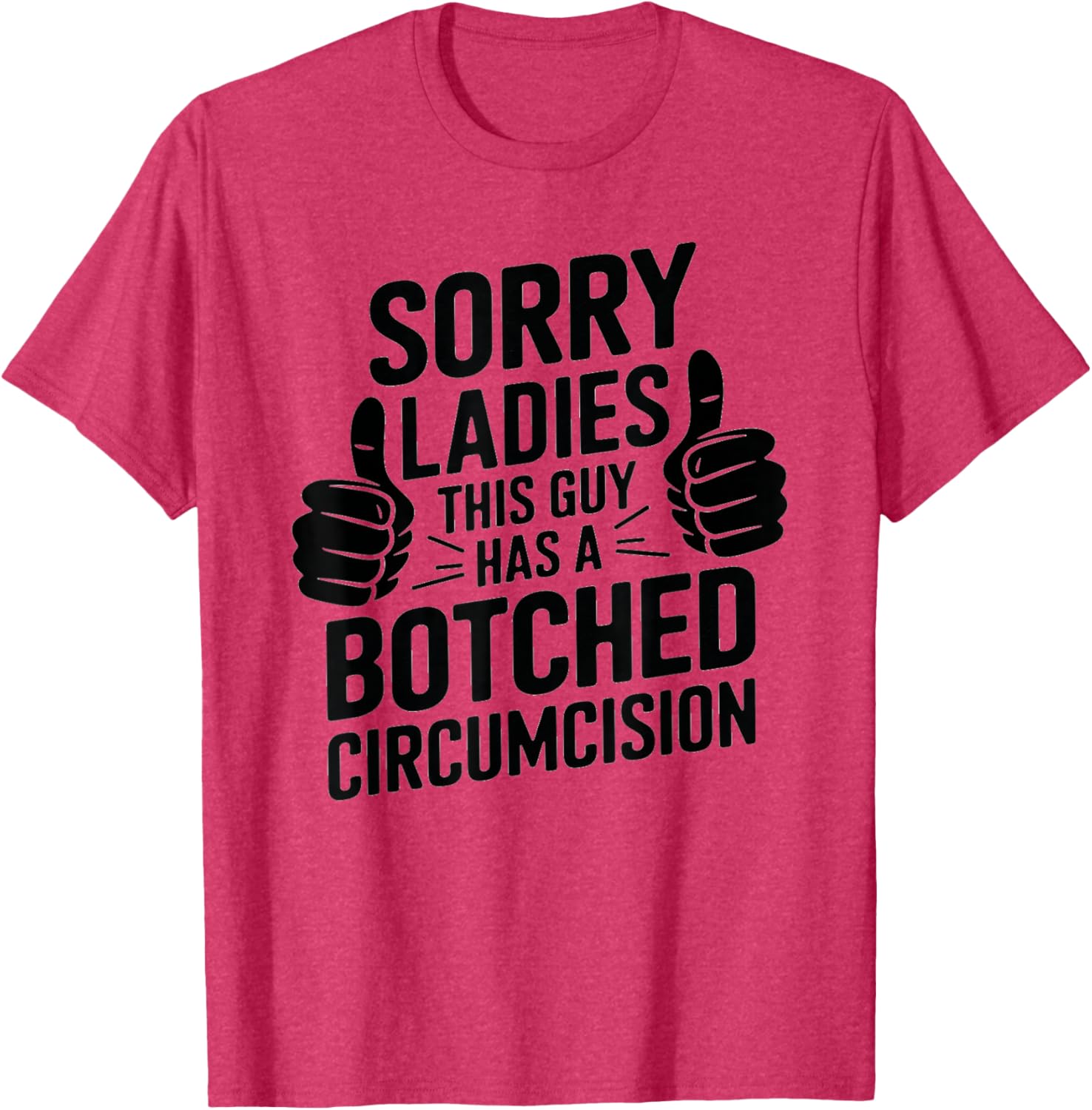 Funny Father Men T-Shirt Sorry Ladies Botched Circumcision Humor - 17