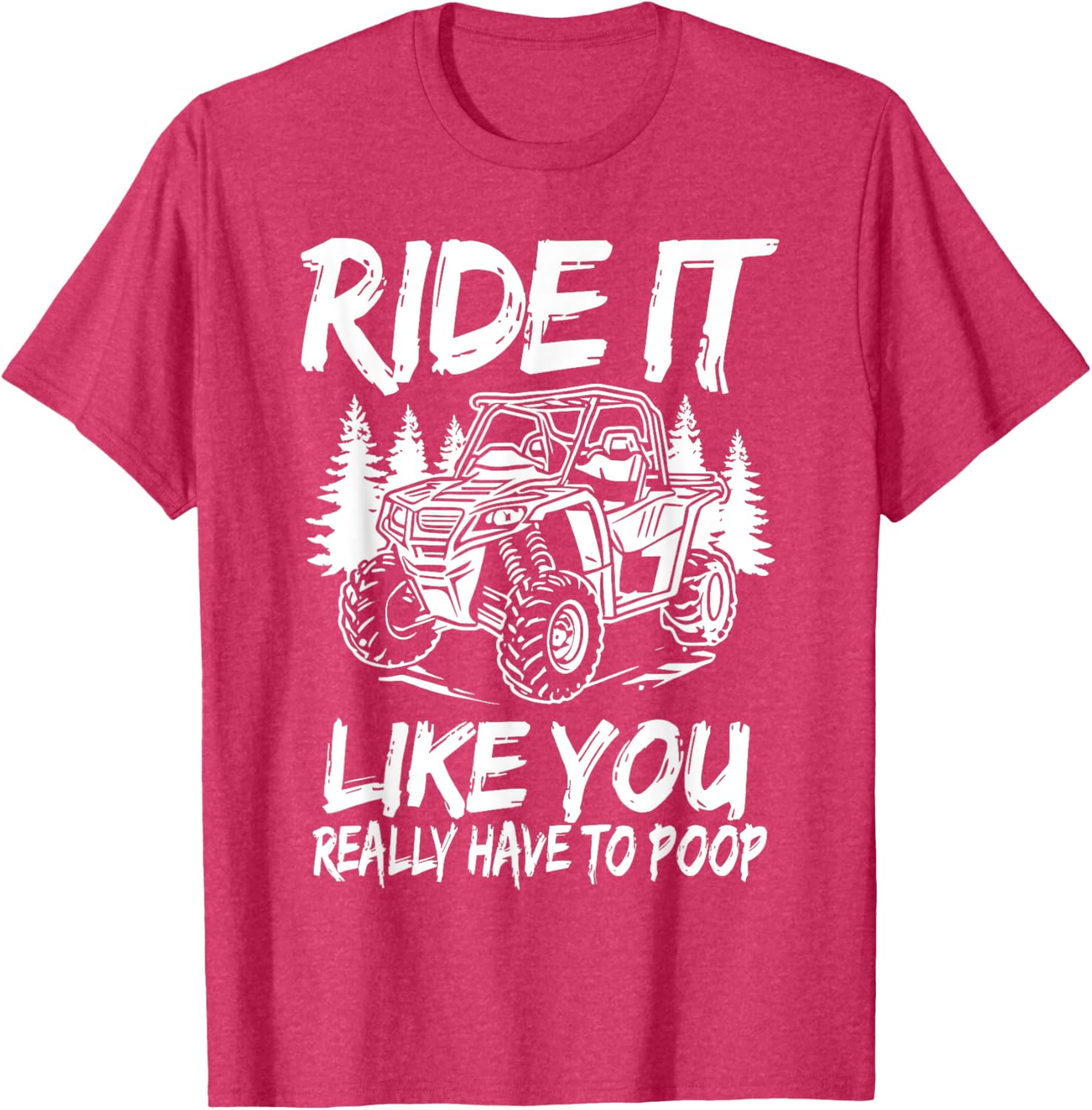 Funny Ride It Like You Have To Poop SXS UTV T-Shirt for Off-Road Fun - 8