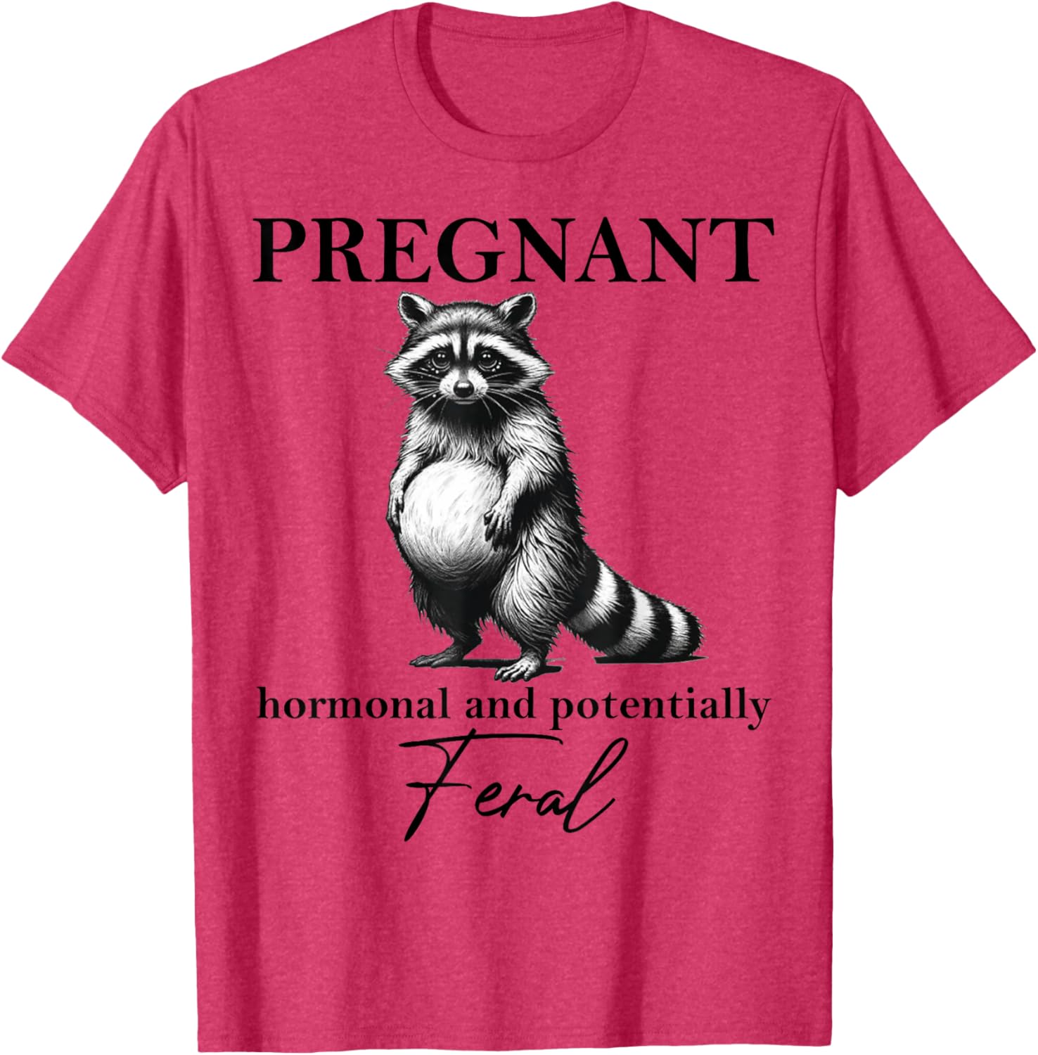 Cute Pregnant Hormonal Feral Pregnancy Announcement T-Shirt for Moms - 11