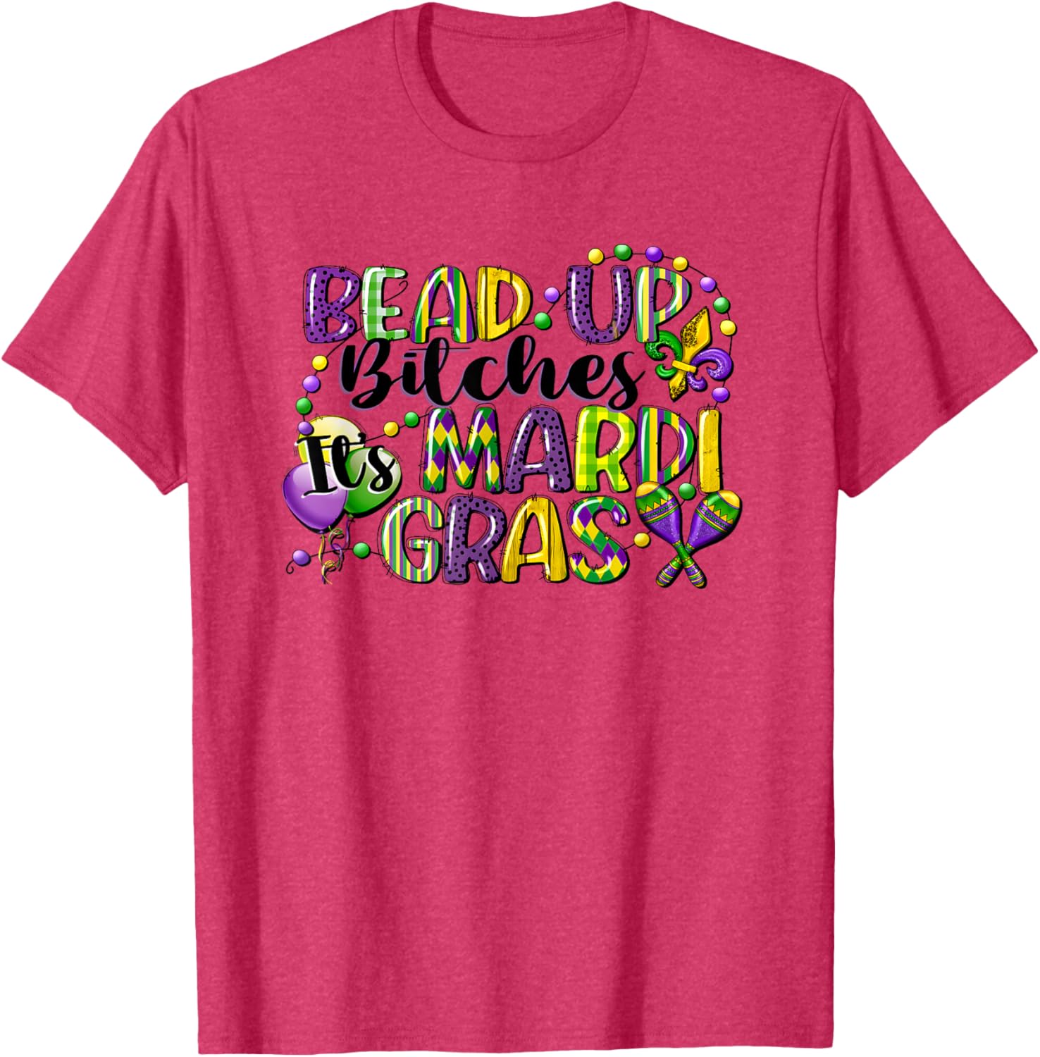 Mardi Gras Bead Up Bitches T-Shirt for Fun Festive Celebrations - 5