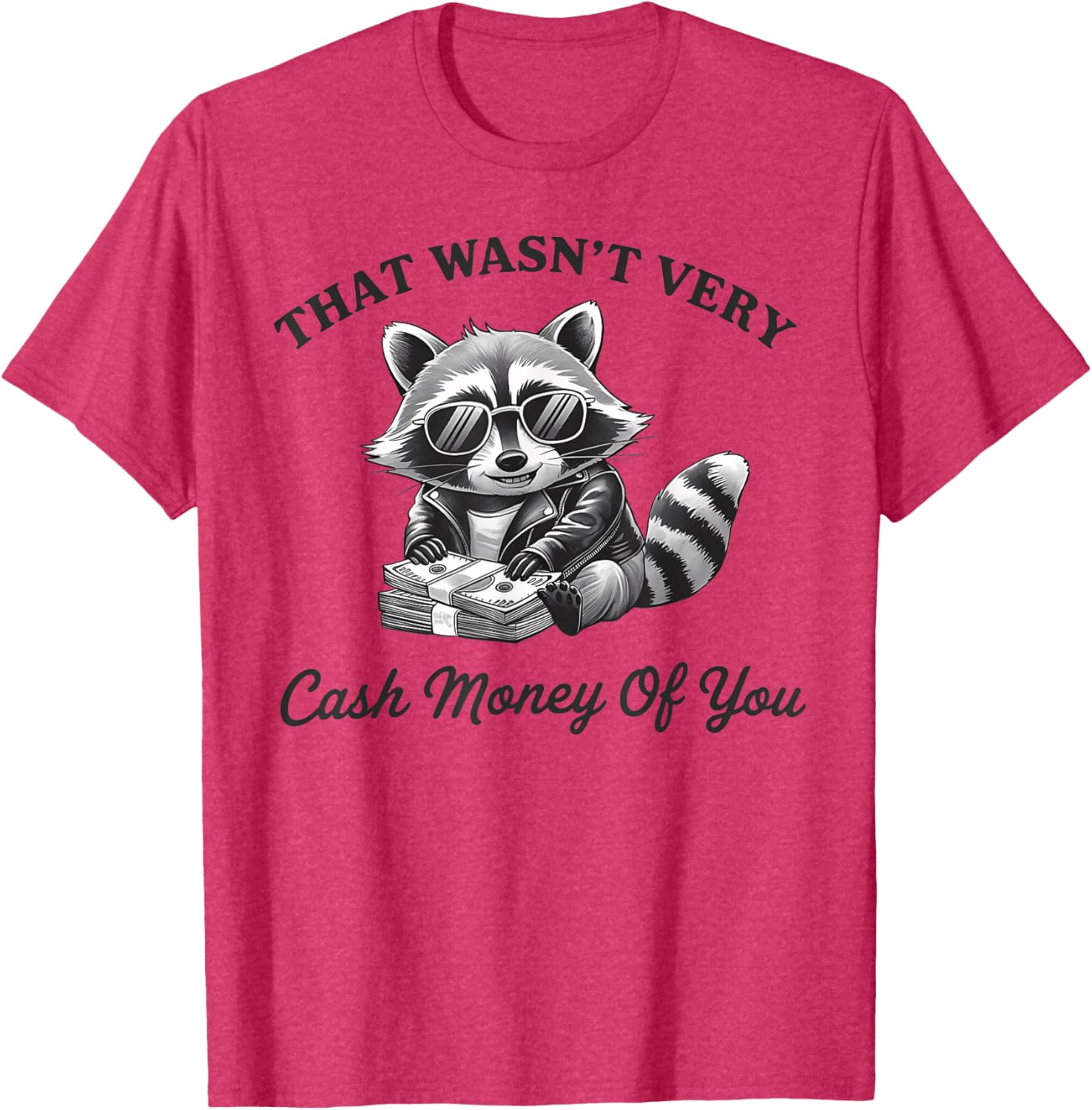 Trendy Vintage T-Shirt - That Wasn't Very Cash Money Of You Design - 7