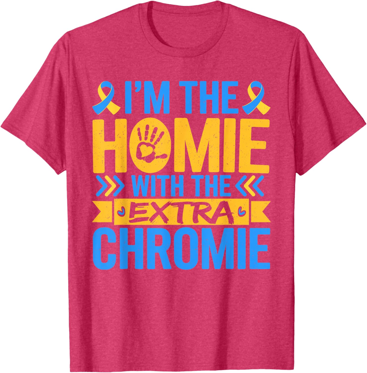 Funny I'm Homie With Extra Chromie Down Syndrome Awareness T-Shirt - 8