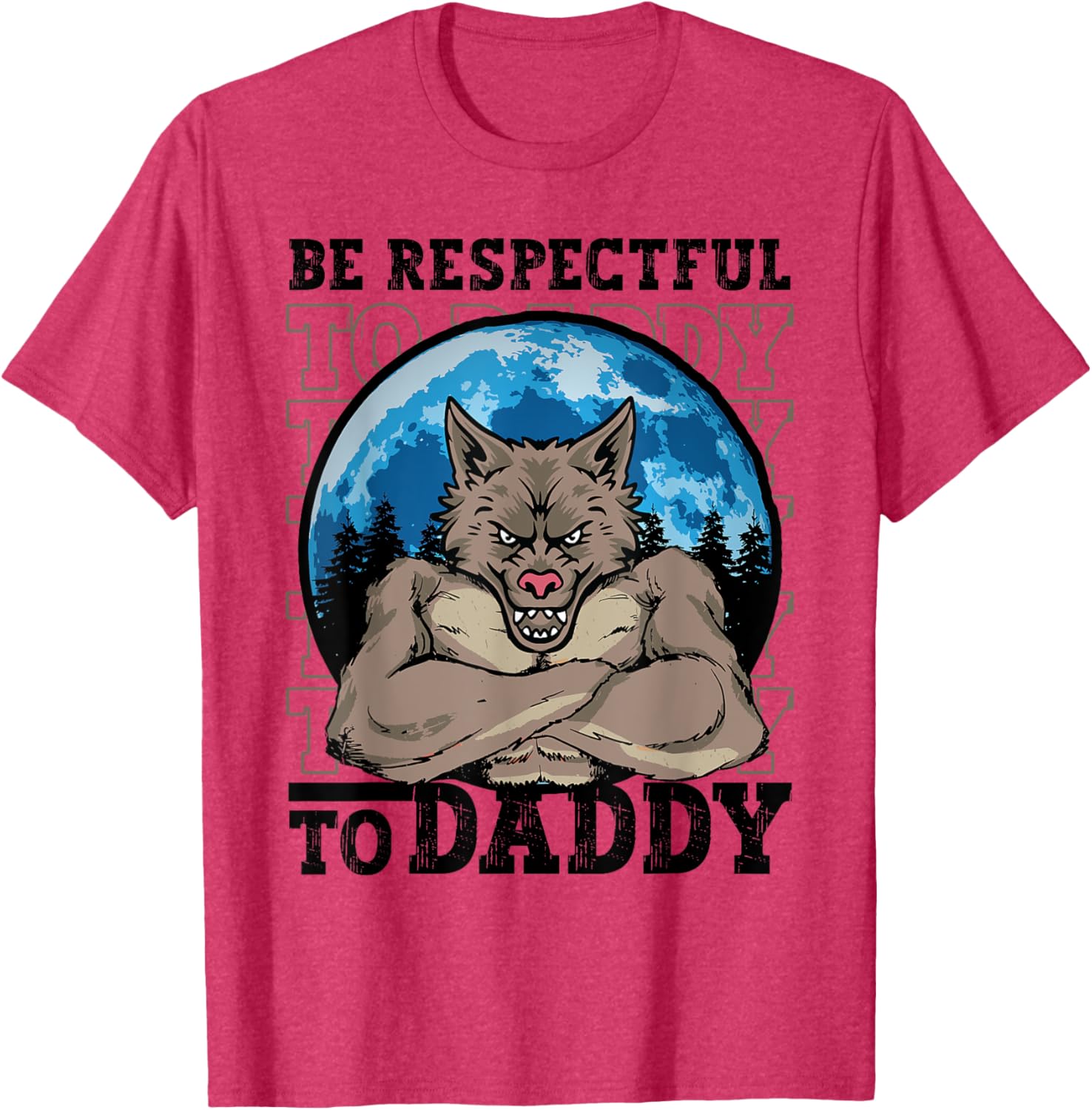 Funny Alpha Werewolf Meme T-Shirt Be Respectful To Daddy Apparel - 16