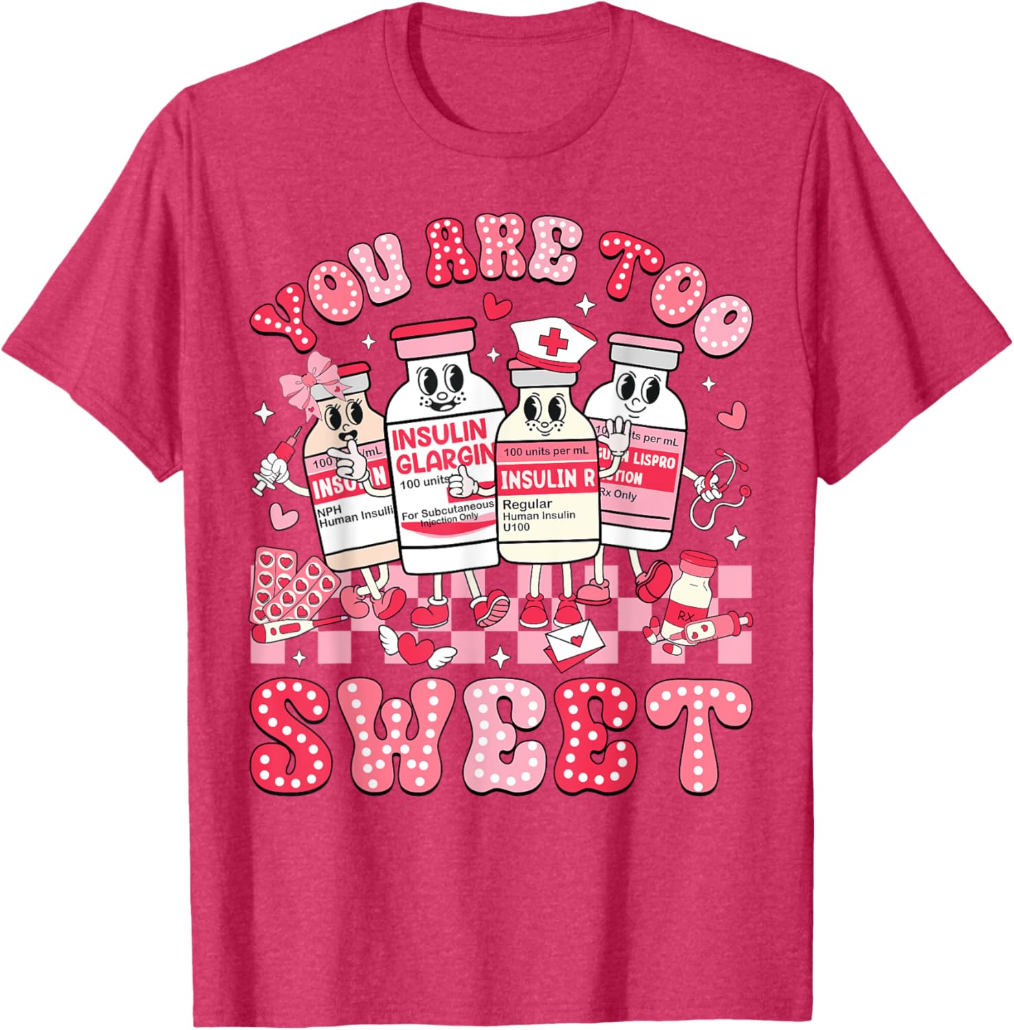 You Are Too Sweet Valentine Nurse Insulin Diabetes ICU T-Shirt Gift - 7