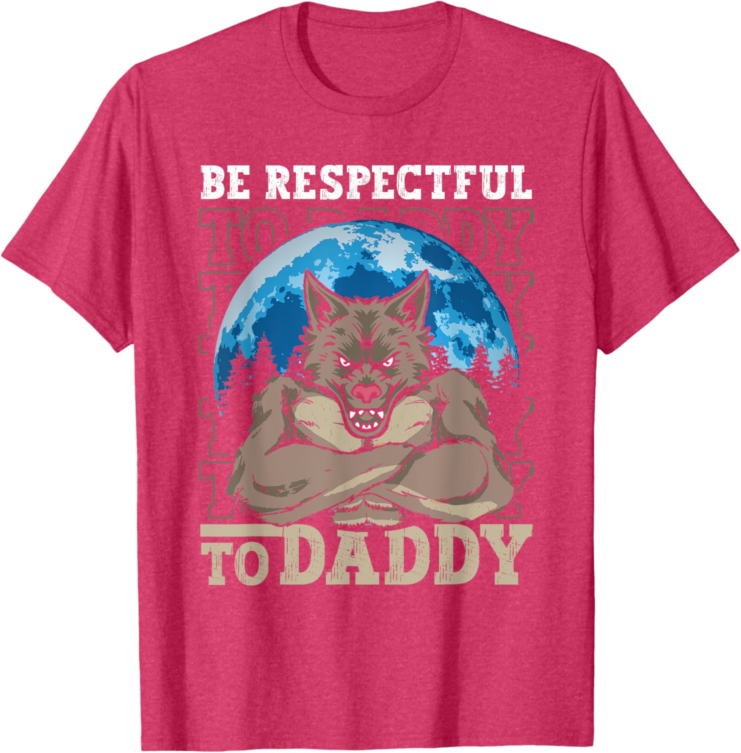 Funny Alpha Wolf Meme Werewolf T-Shirt Be Respectful to Daddy - 13
