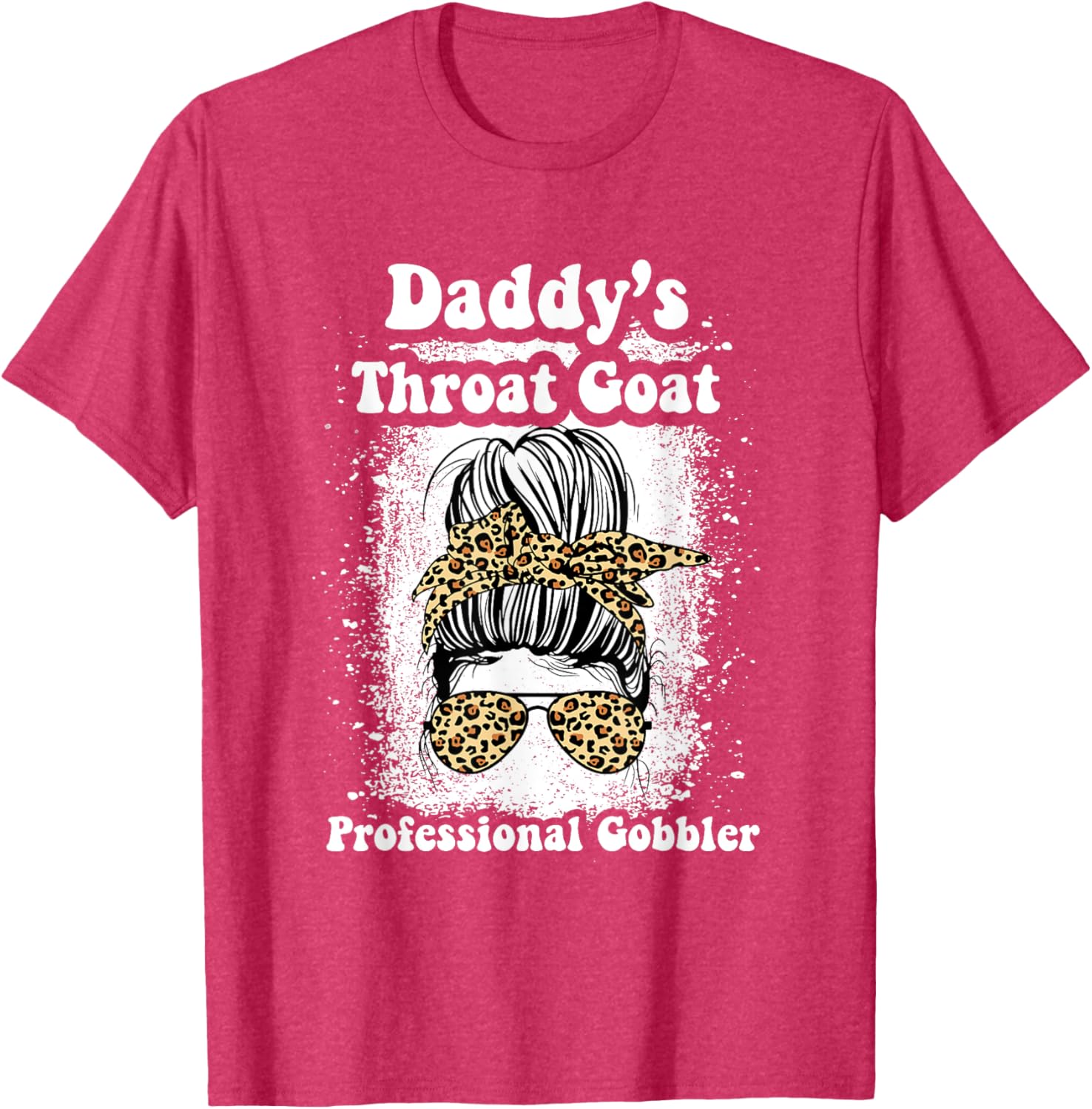 Daddy's Throat Goat Gobbler Funny Messy Bun T-Shirt for Men and Women - 17