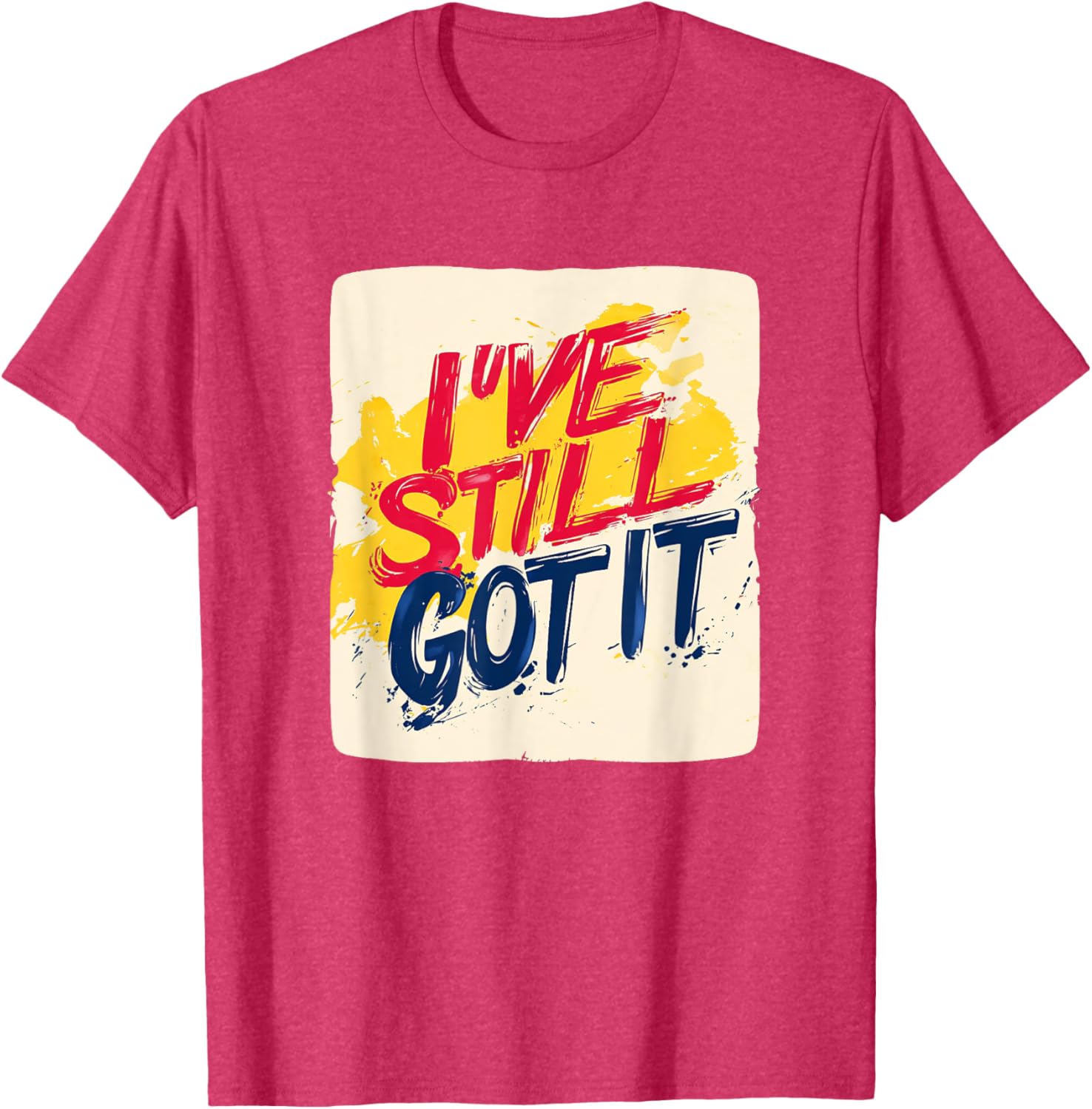 Stylish I've Still Got It Emblem T-Shirt for Casual Wear and Gifts - 21