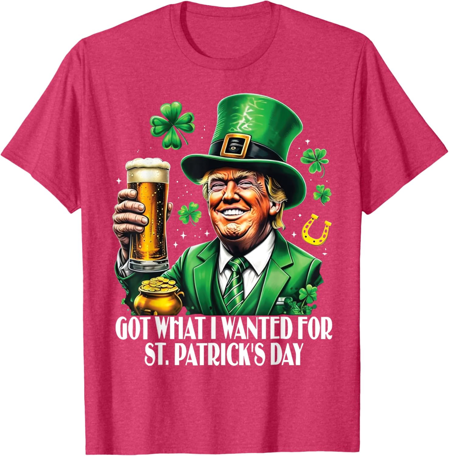 Got What I Wanted St Patrick's Day Trump T-Shirt for Festive Fun - 18
