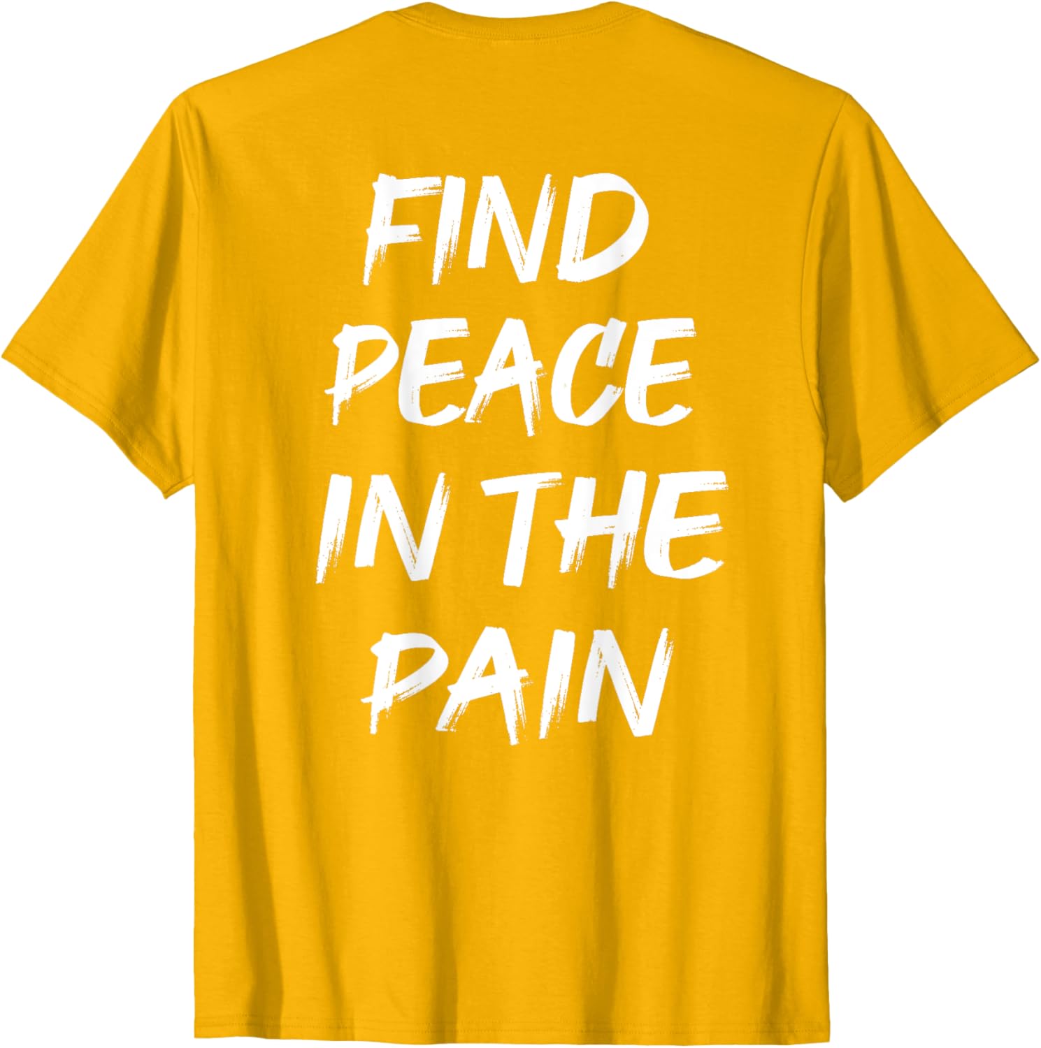 Find Peace In The Pain T-Shirt for Comfort and Style in Everyday Wear - 15
