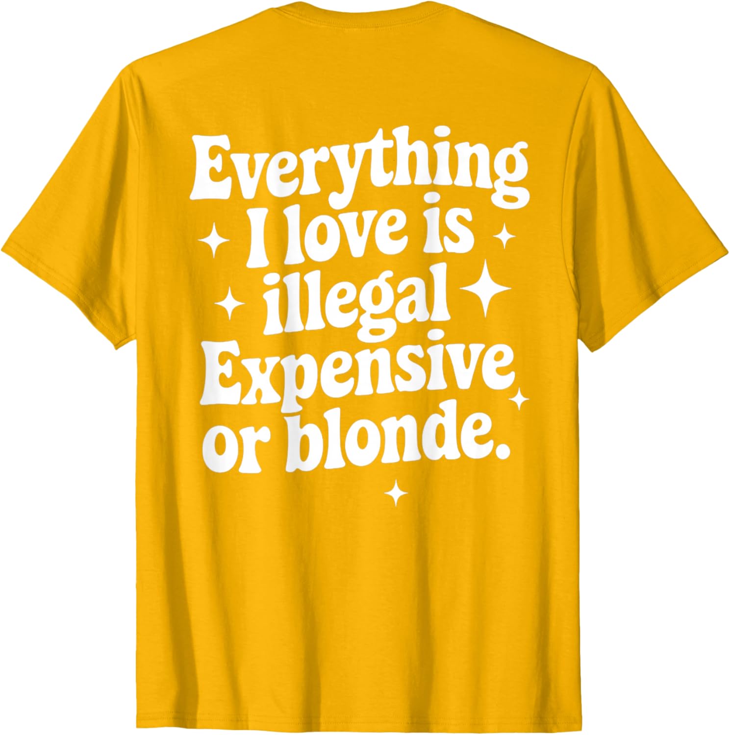 Funny Everything I Love Is Illegal Expensive or Blonde T-Shirt Gift - 14