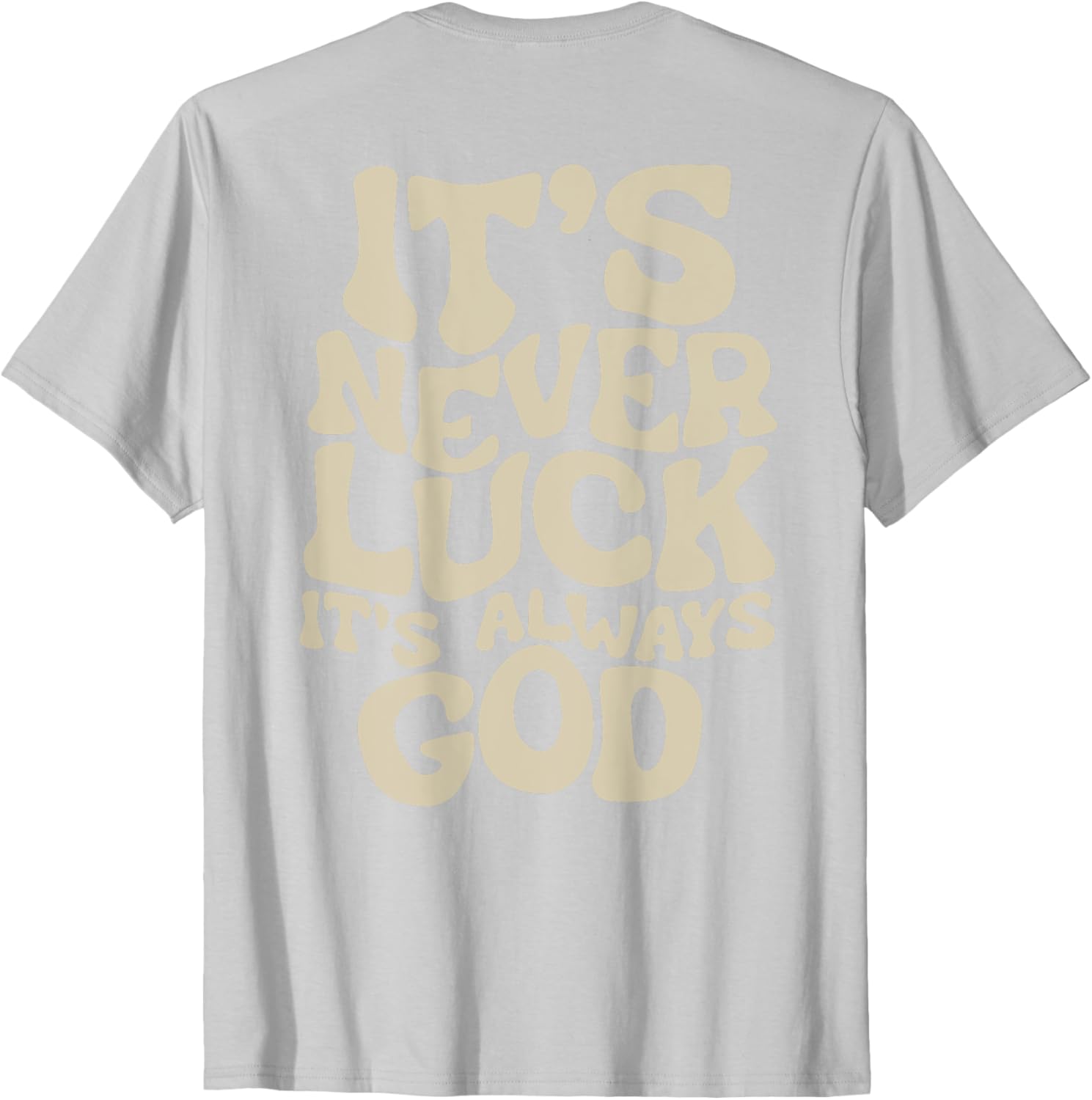It's Never Luck It's Always God T-Shirt - Faith-Inspired Casual Wear - 14