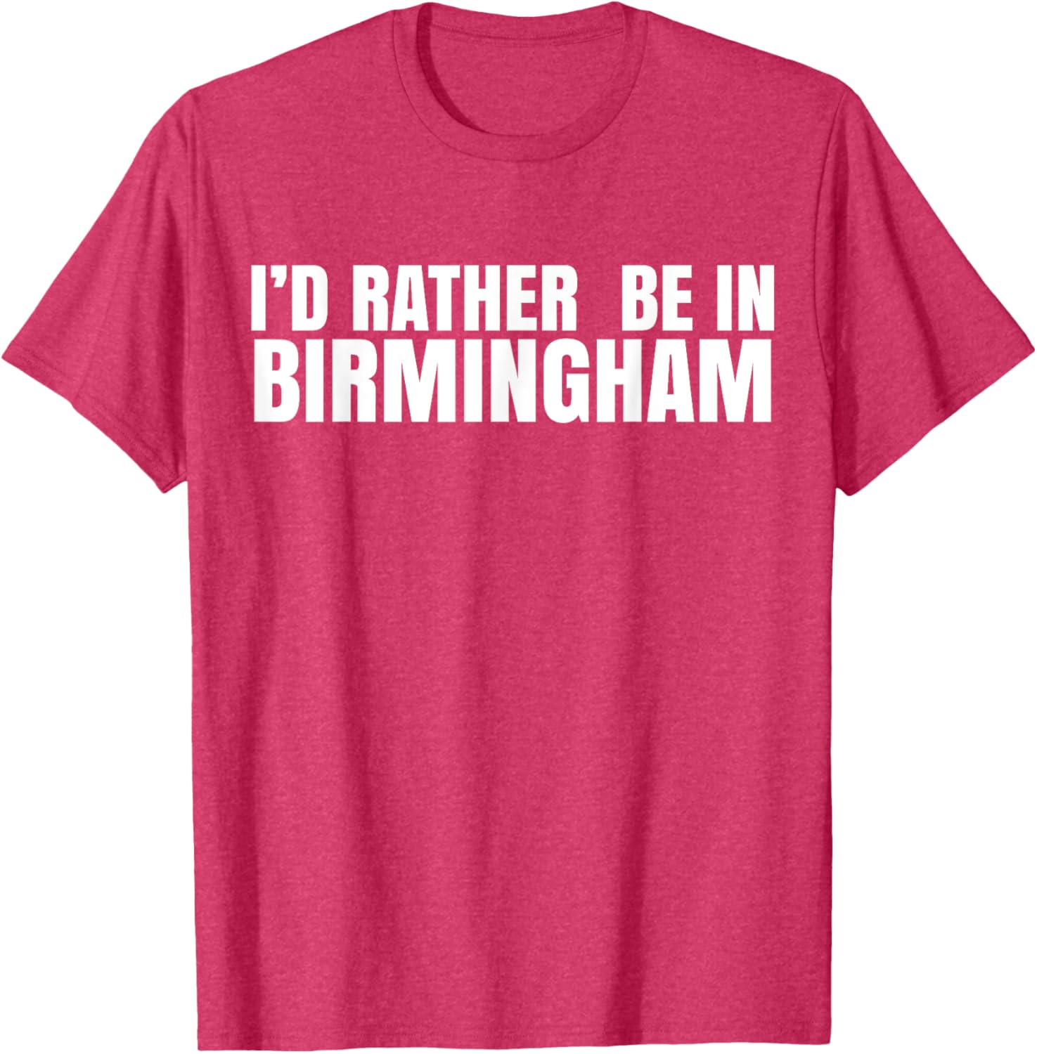 I'd Rather Be in Birmingham T-Shirt for Travel Lovers and Locals - 19