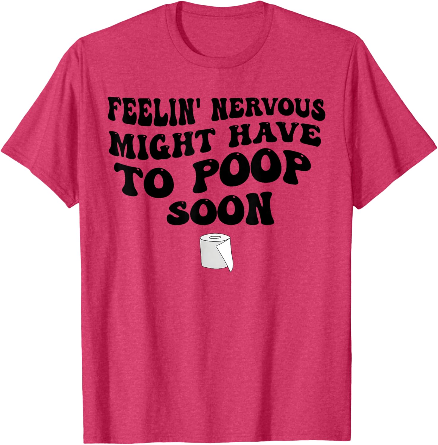 Funny Nervous Poop Quote T-Shirt for Laughs and Comfort - 1