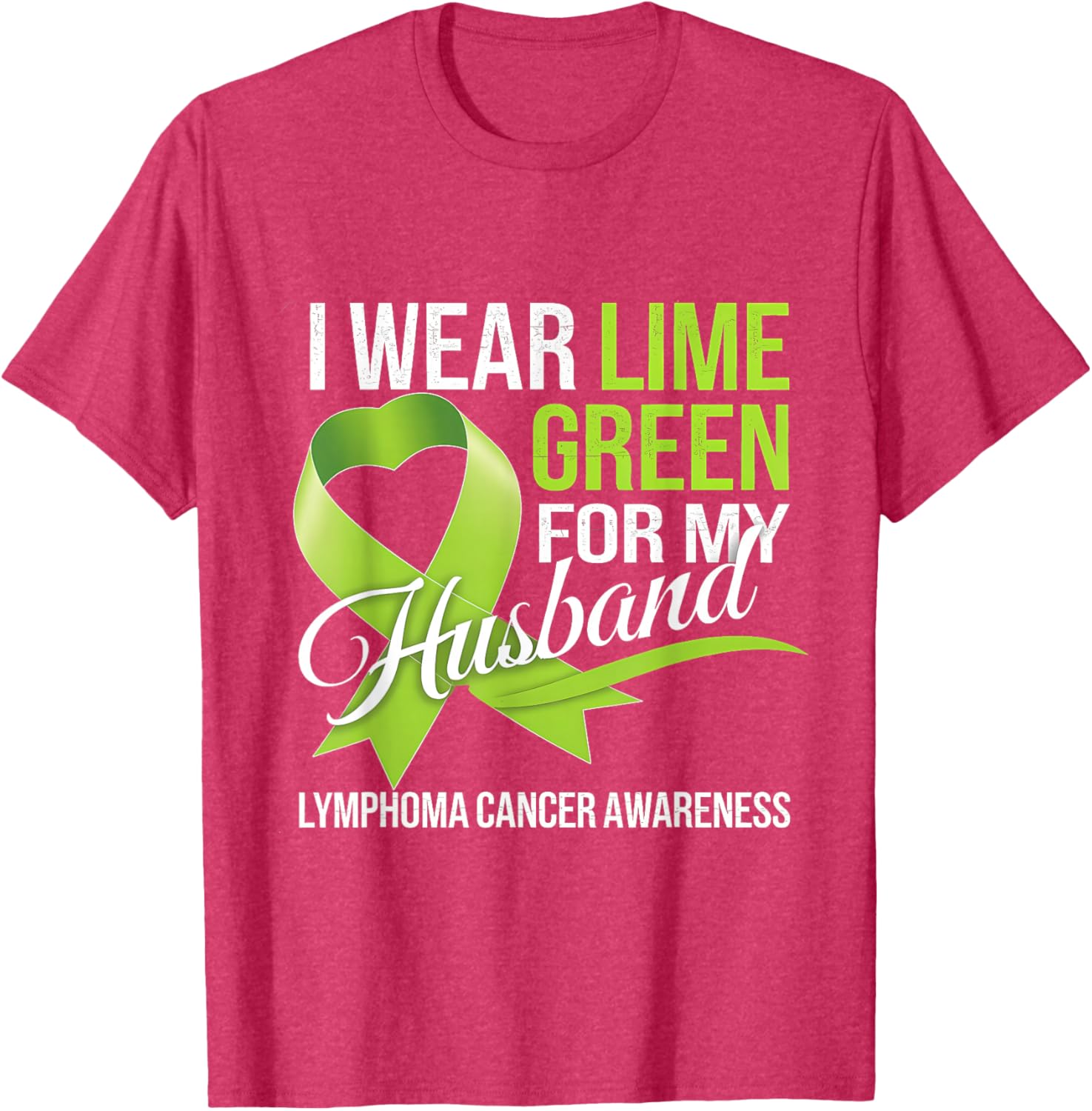 Lymphoma Awareness Lime Green T-Shirt for My Husband Comfort Style - 12