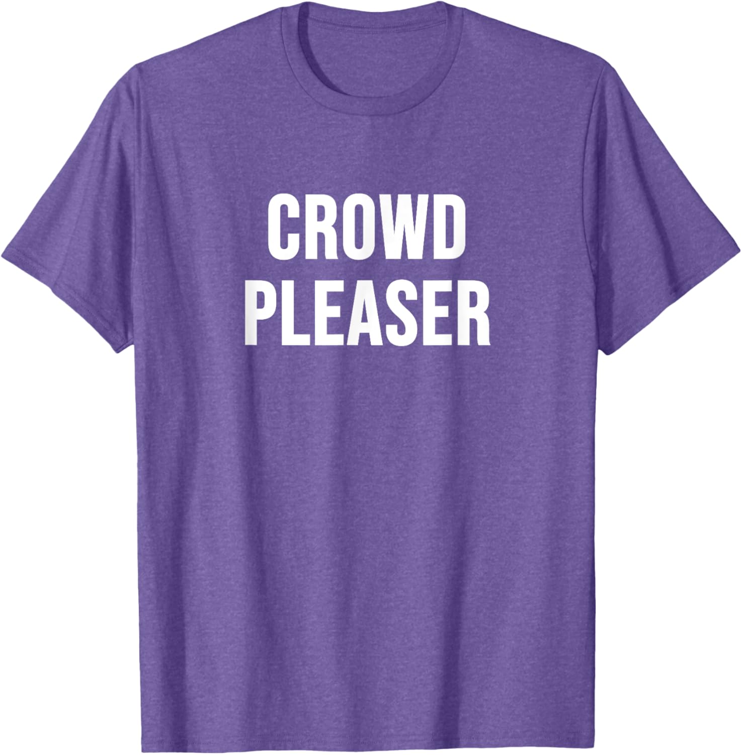 Stylish Crowd Pleaser T-Shirt for All Occasions - Perfect Gift Idea - 26