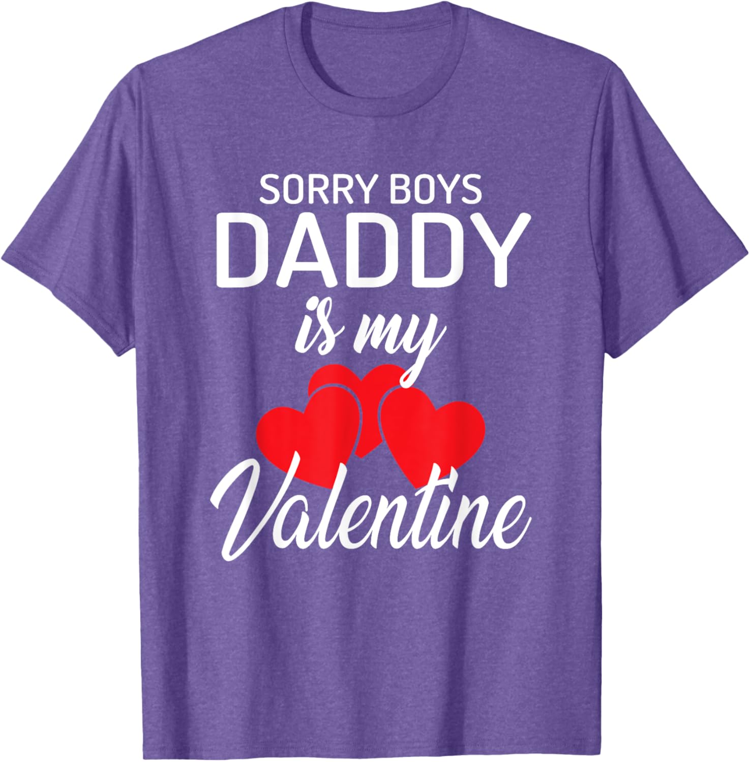 Funny Valentine's Day T-Shirt for Girls - Sorry Boys Daddy is My Valentine - 10