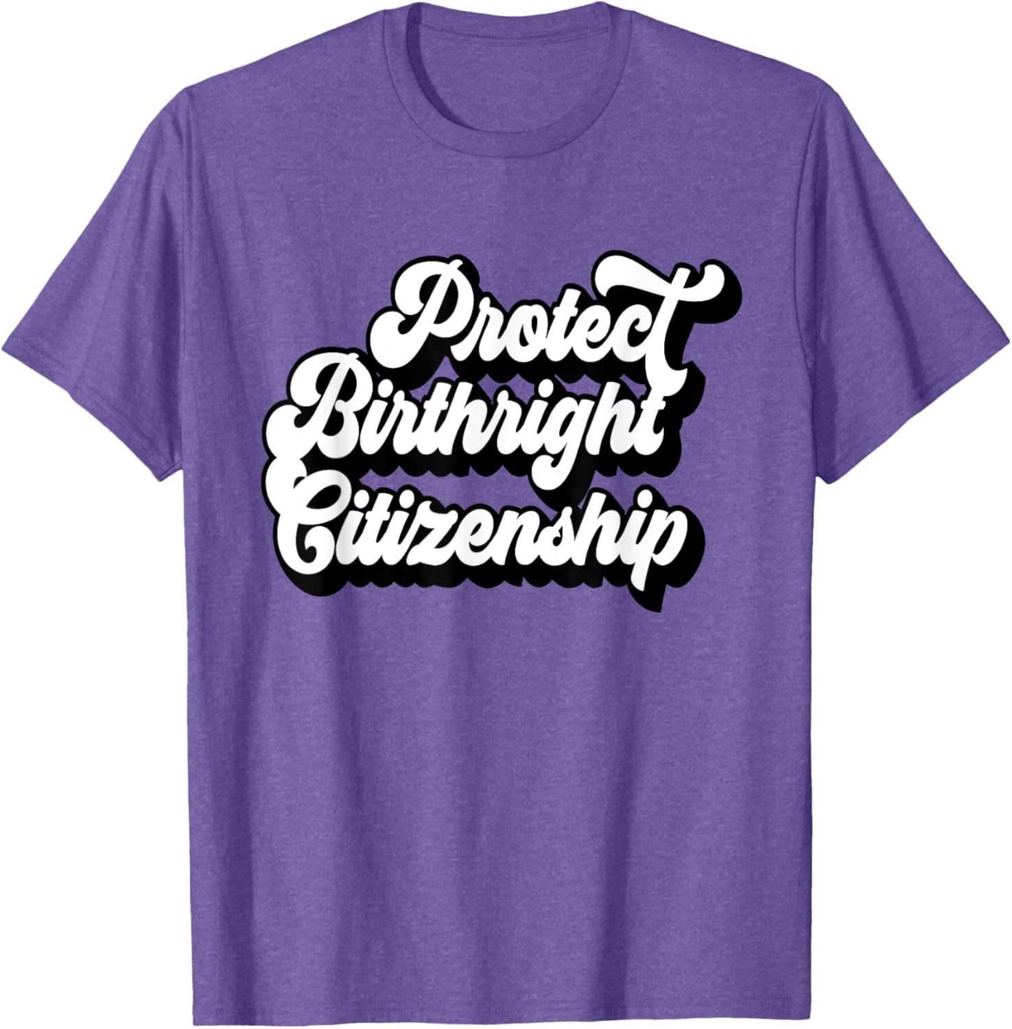 Protect Birthright Citizenship USA T-Shirt for American Citizens 2025 - 20