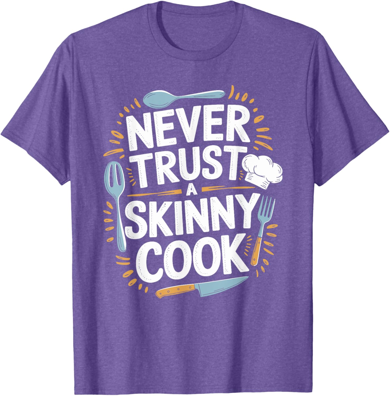Never Trust A Skinny Cook Funny Chef T-Shirt for Food Lovers - 1