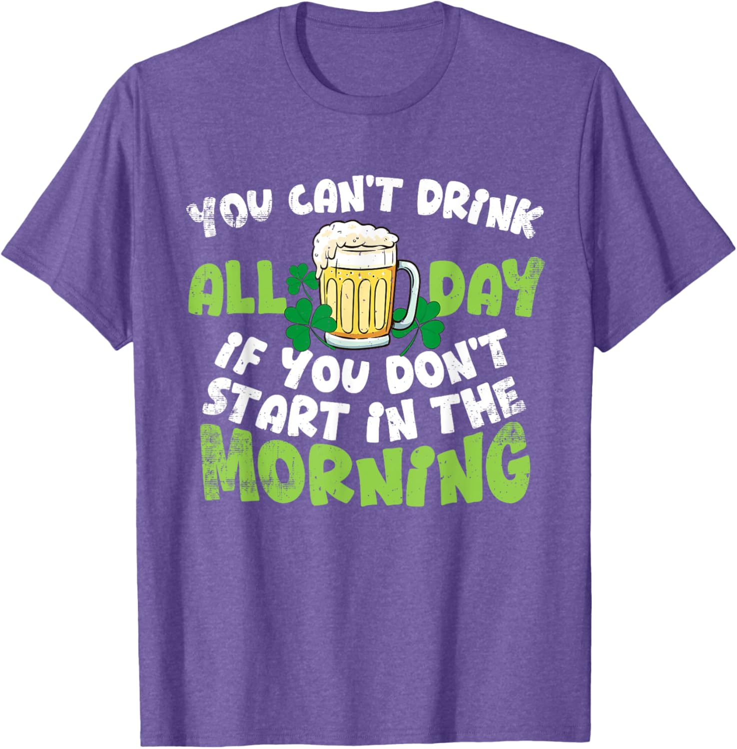 Celebrate St. Patrick's Day with You Can't Drink All Day T-Shirt - 2