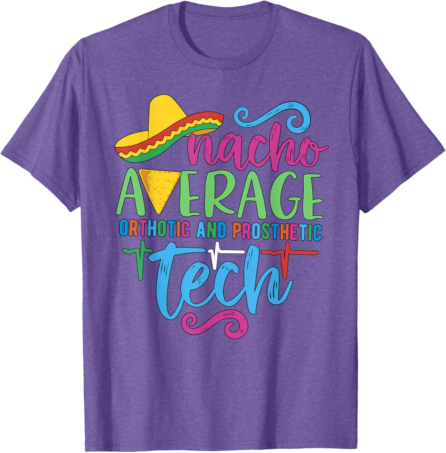 Cinco De Mayo Nacho Average Orthotic and Prosthetic Tech T-Shirt - 15
