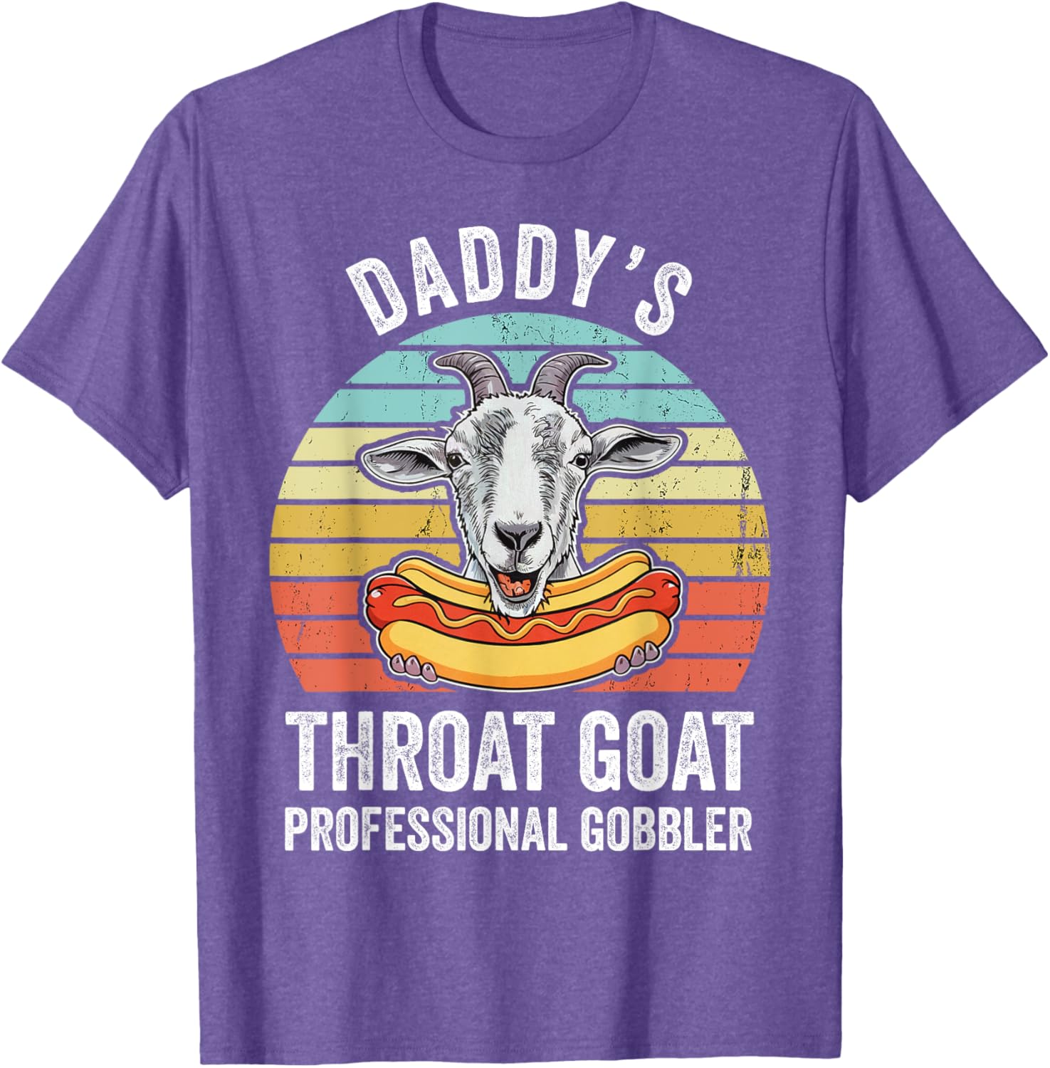 Funny Daddy's Throat Goat Hotdog Gag T-Shirt for Men and Women - 13
