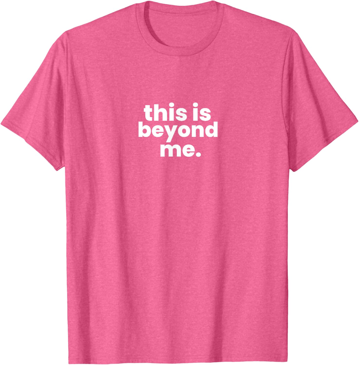 Beyond Me T-Shirt for Casual Style - Unique Graphic Tee for Everyone - 12