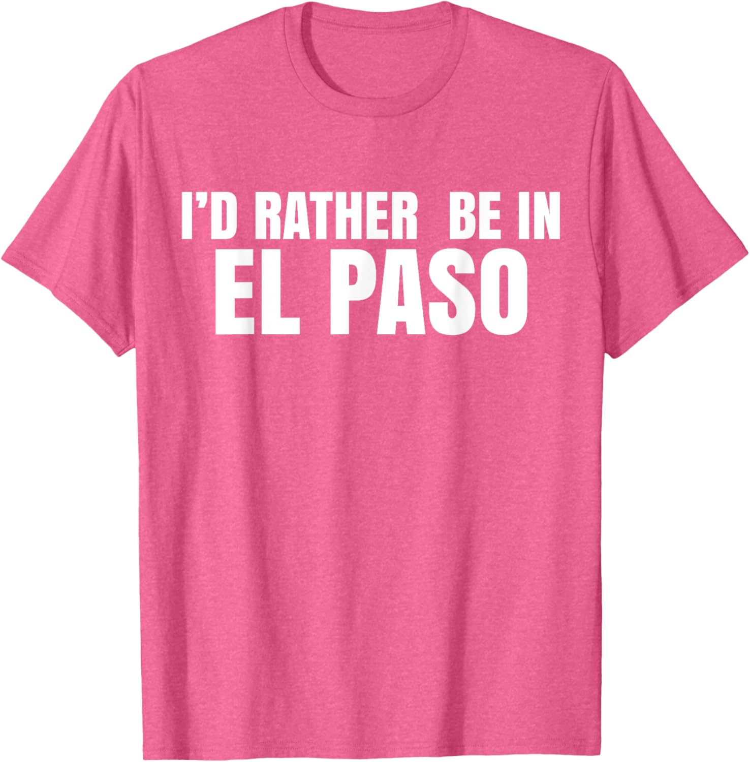 I'd Rather Be in El Paso T-Shirt for Casual Style Lovers - 8