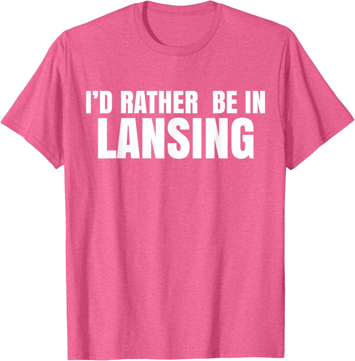 I'd Rather Be in Lansing T-Shirt for Casual Comfort and Style - 4