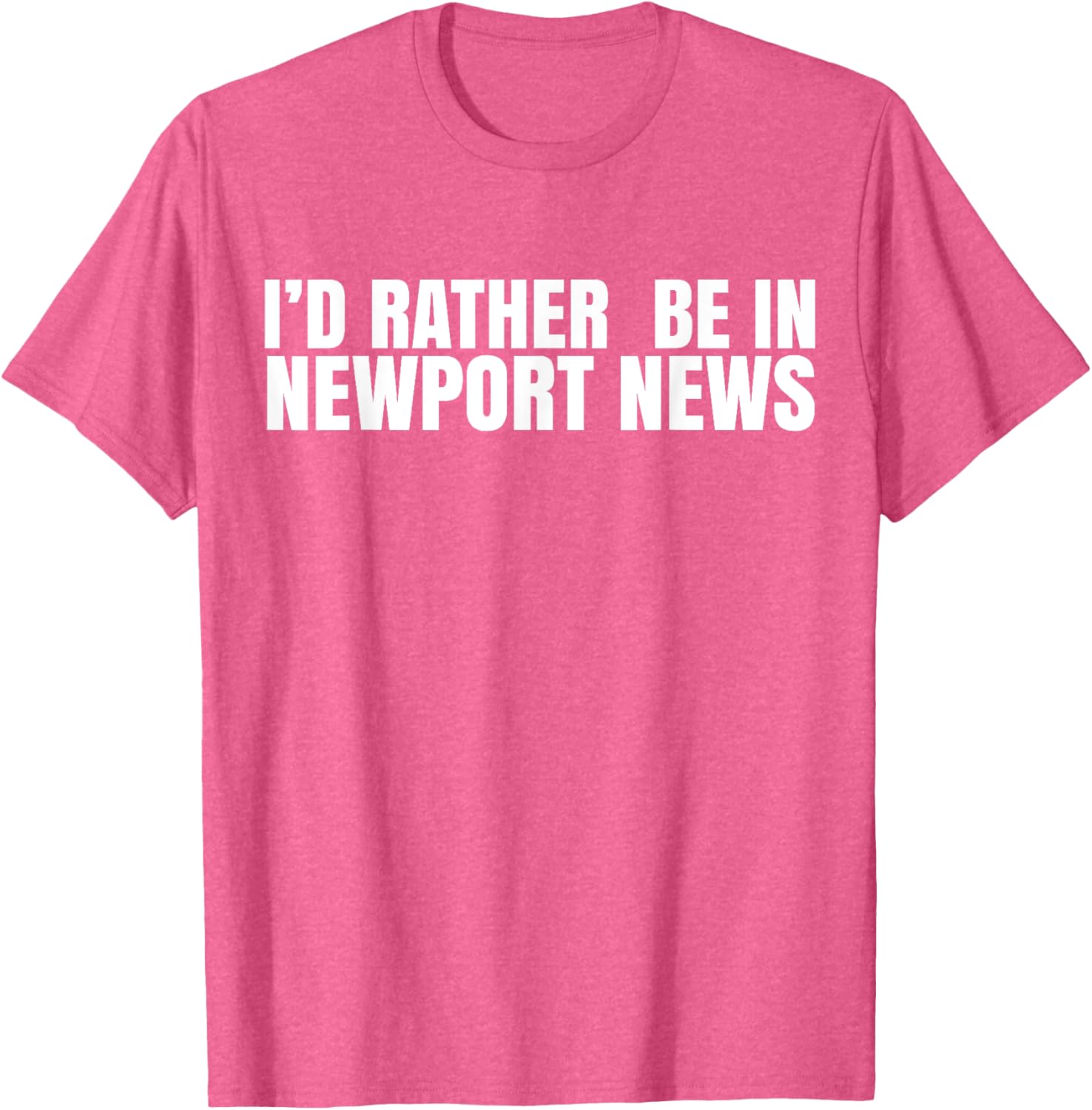 I'd Rather Be in Newport News T-Shirt for Ultimate Comfort and Style - 25