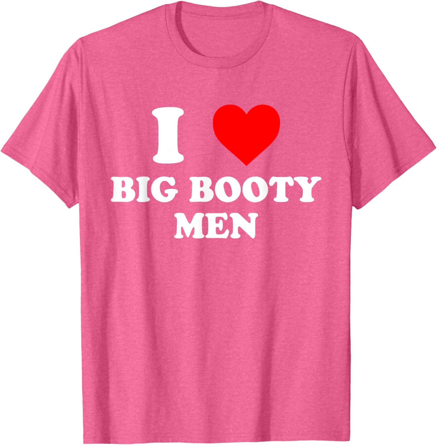 I Love Big Booty Men Graphic T-Shirt for Trendy Casual Wear - 22