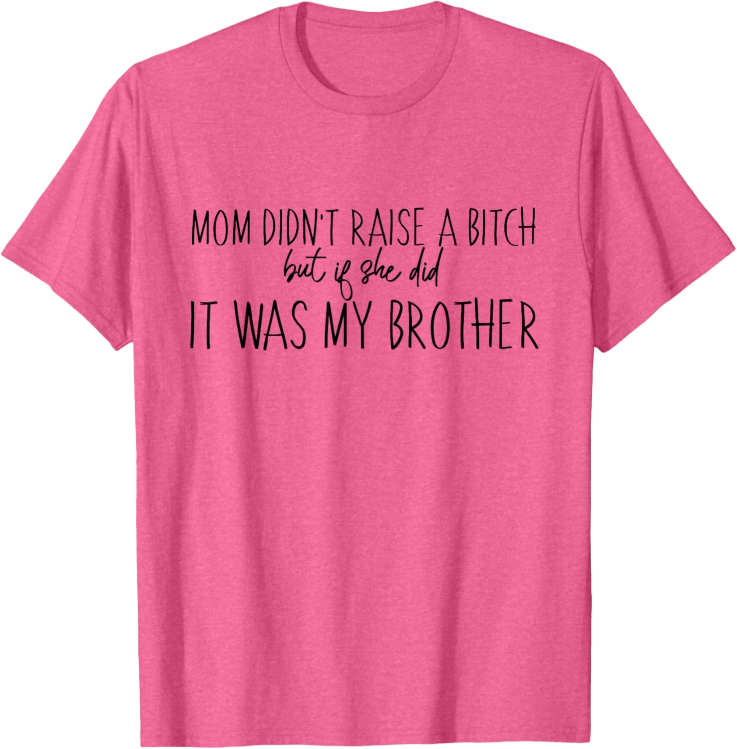 Funny Momma Ain't Raise No B Brothers T-Shirt for Men and Women - 21