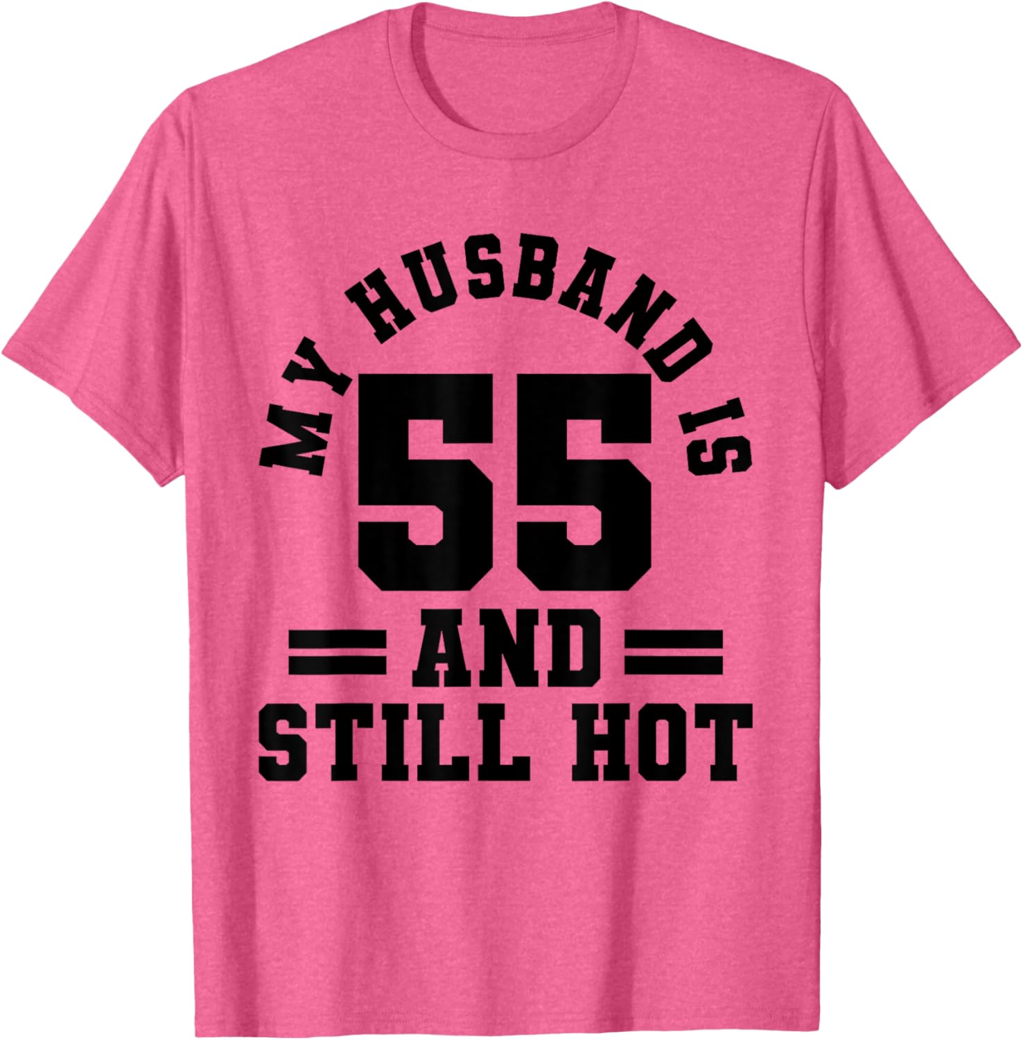 My Husband Is 55 and Still Hot 55th Birthday Party T-Shirt Gift - 4