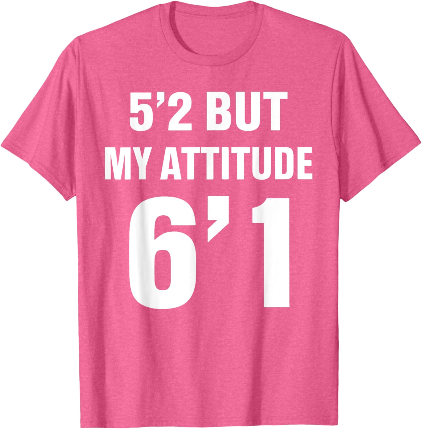 Funny 5'2 But My Attitude 6'1 T-Shirt for Men and Women - Cool Quote Tee - 15