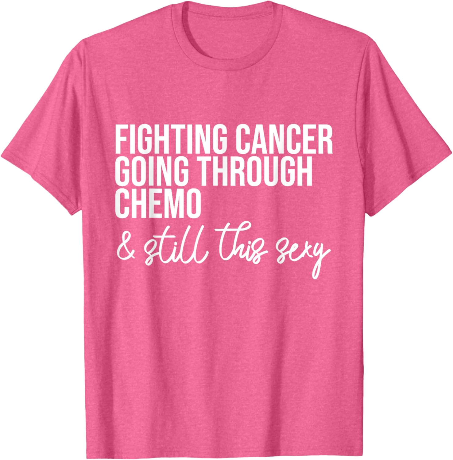 Funny Chemo Warrior T-Shirt – Fighting Cancer and Keeping it Sexy! - 24