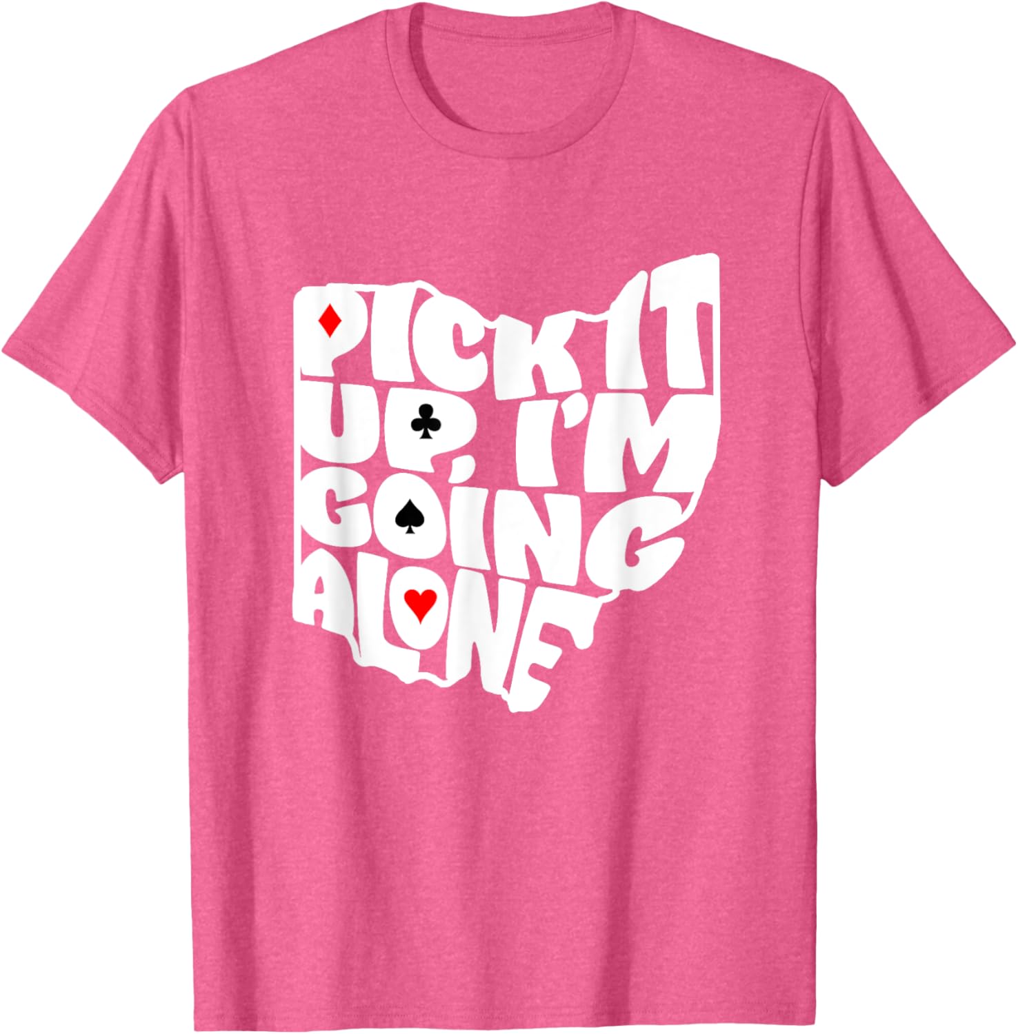 Ohio Euchre Pick It Up Im Going Alone Card Game T-Shirt Fun Gift - 1