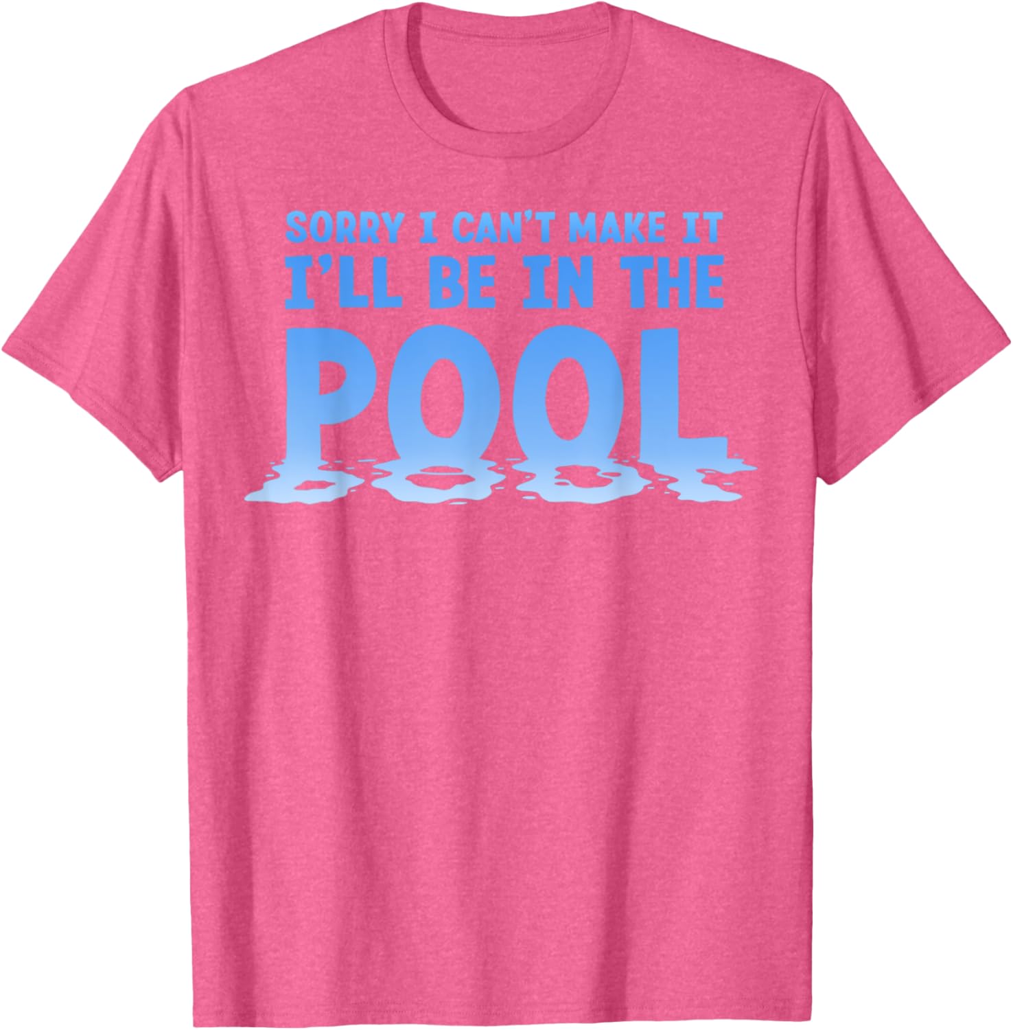 Funny Sorry I Can't Make It I'll Be In The Pool Swimming T-Shirt - 22