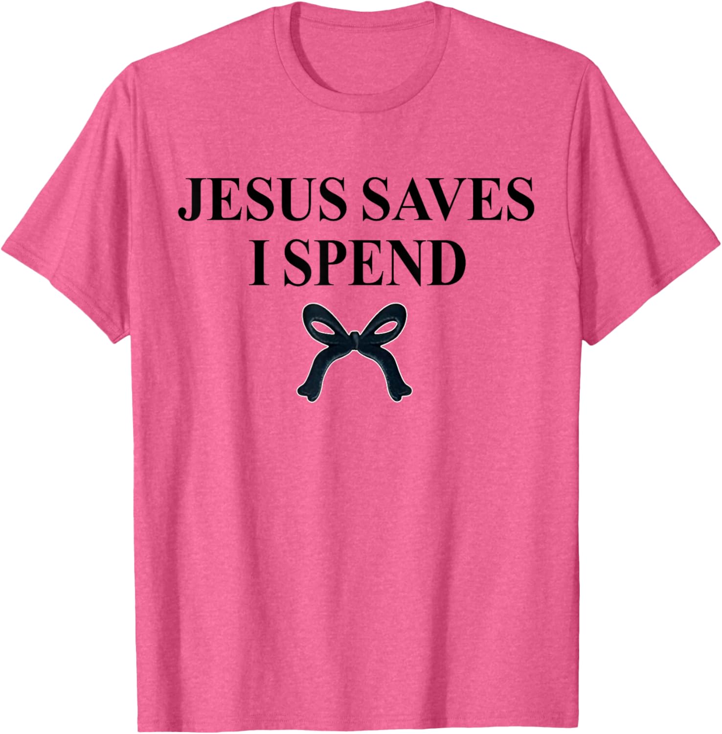 Jesus Saves I Spend Bow Quote T-Shirt for Christian Men and Women - 13
