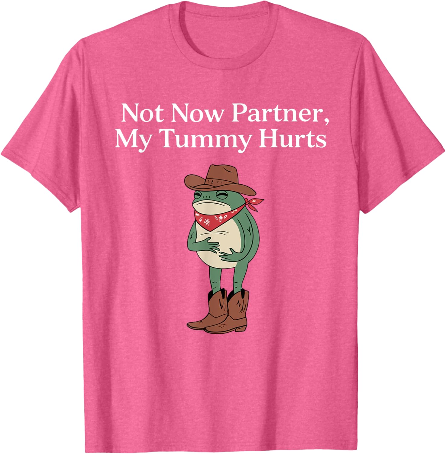 Funny Cowboy Frog Meme T-Shirt Retro Not Now My Tummy Hurts Humor Apparel - 22