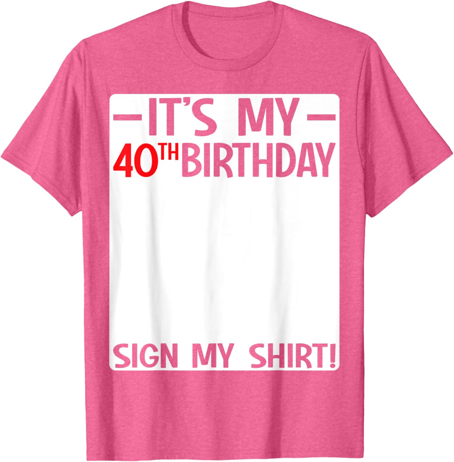It's My 40th Birthday T-Shirt Sign for Fun Party Celebrations - 19