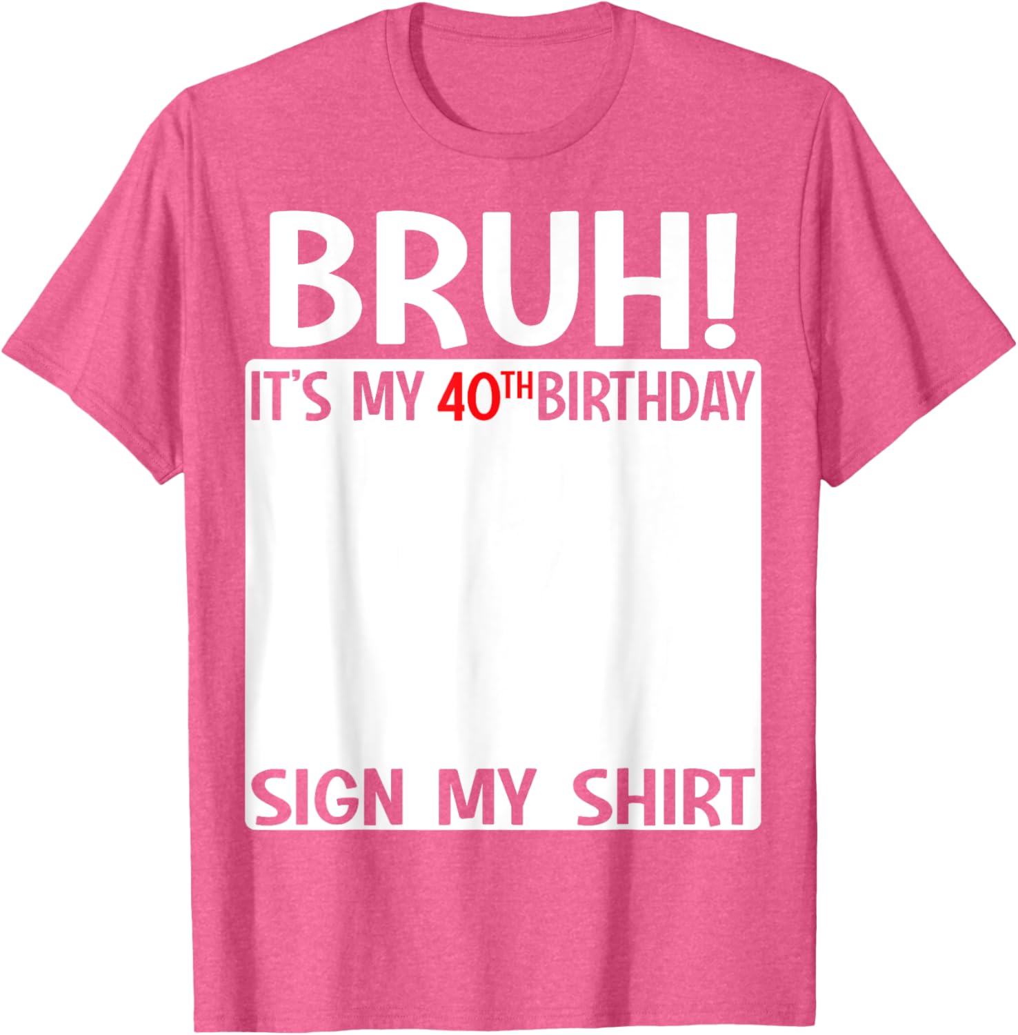 Funny 40th Birthday Sign My Shirt T-Shirt for Celebrating 40 Years - 20
