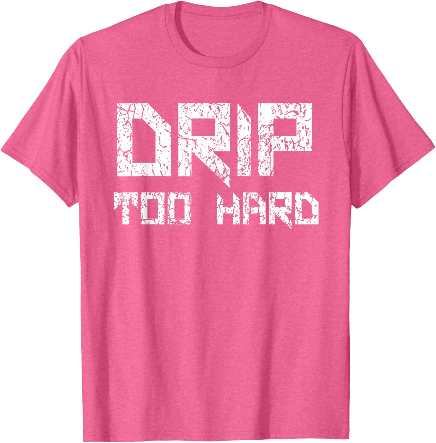 Drip Too Hard Hip Hop Urban Streetwear T-Shirt for Trendy Style - 6