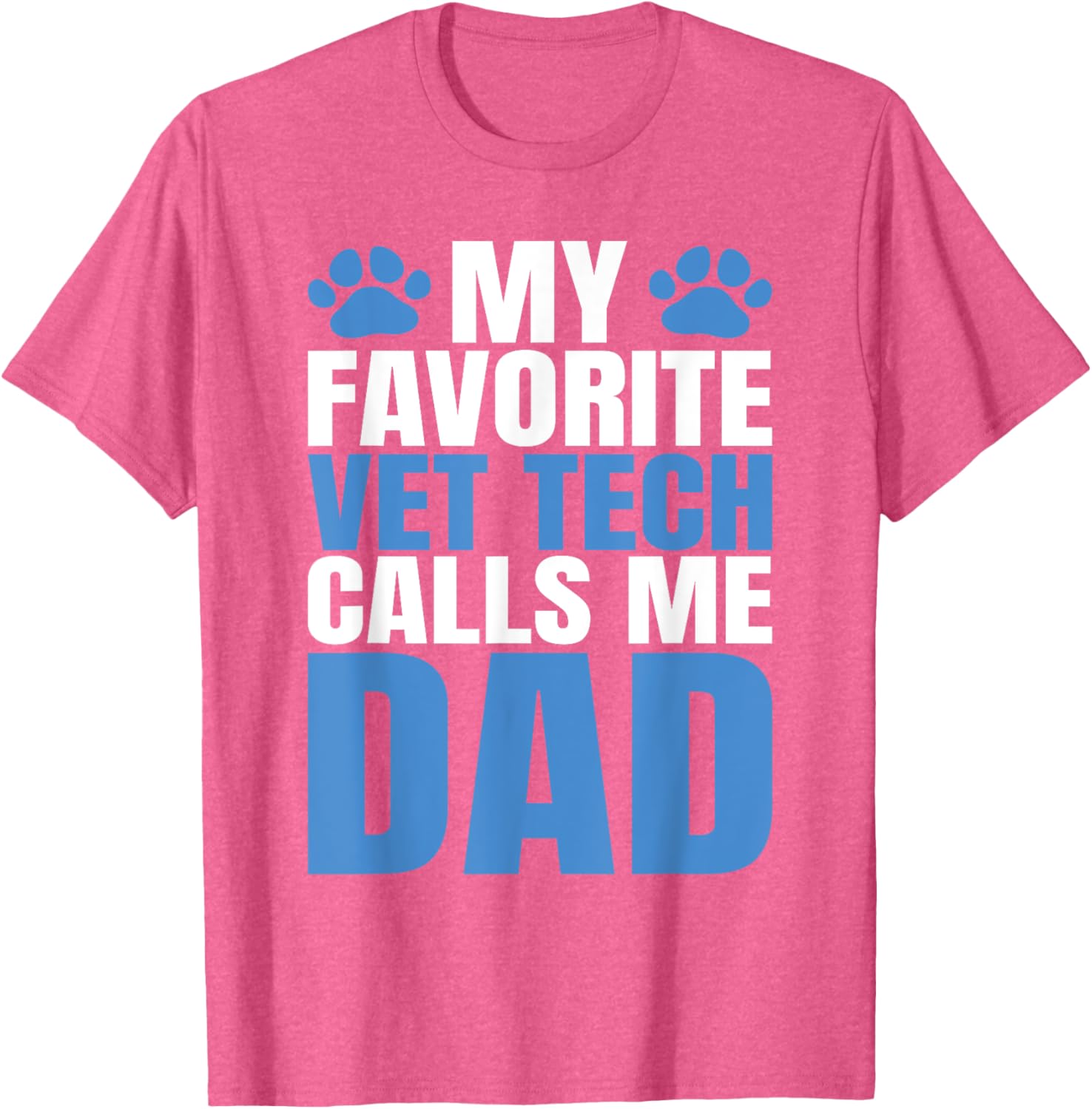 My Favorite Vet Tech Calls Me Dad T-Shirt for Fathers Day Gift - 14