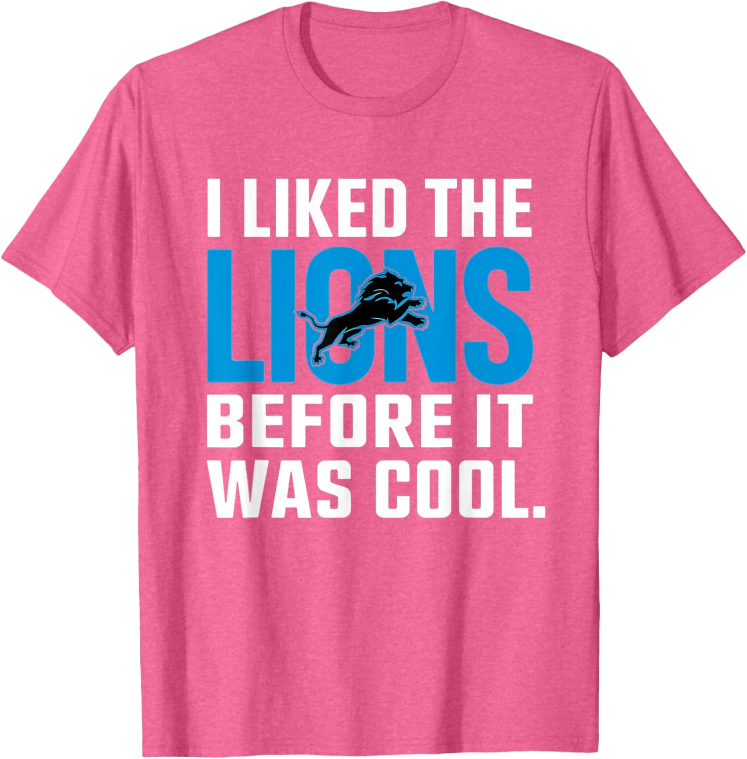 I Liked The Lions Before It Was Cool T-Shirt for Fans and Trendsetters - 6