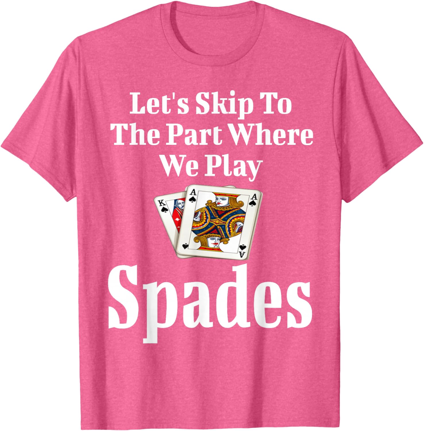 Funny Let's Skip To The Part Where We Play Spades T-Shirt for Gamers - 15