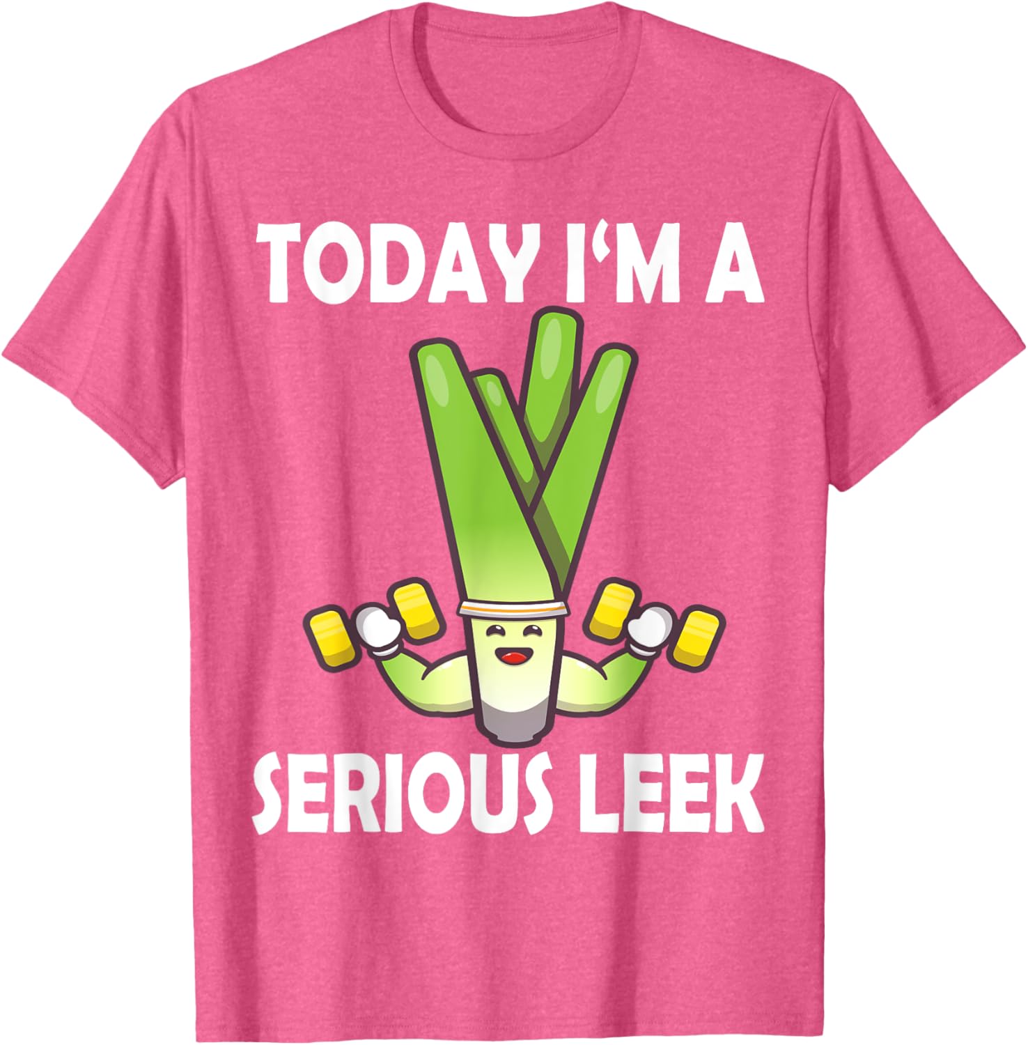 Today I'm a Serious Leek Funny Gym T-Shirt for Lift Lovers - 23