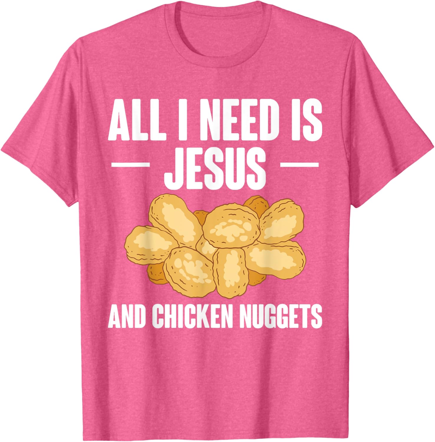 All I Need Is Jesus And Chicken Nuggets T-Shirt for Fun and Faith - 6