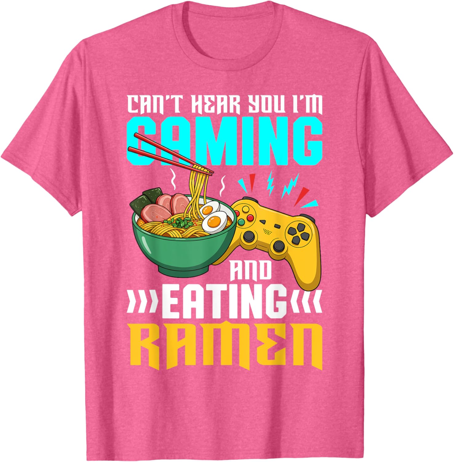 Gaming and Ramen Lover T-Shirt Can't Hear You I'm Eating Apparel - 15