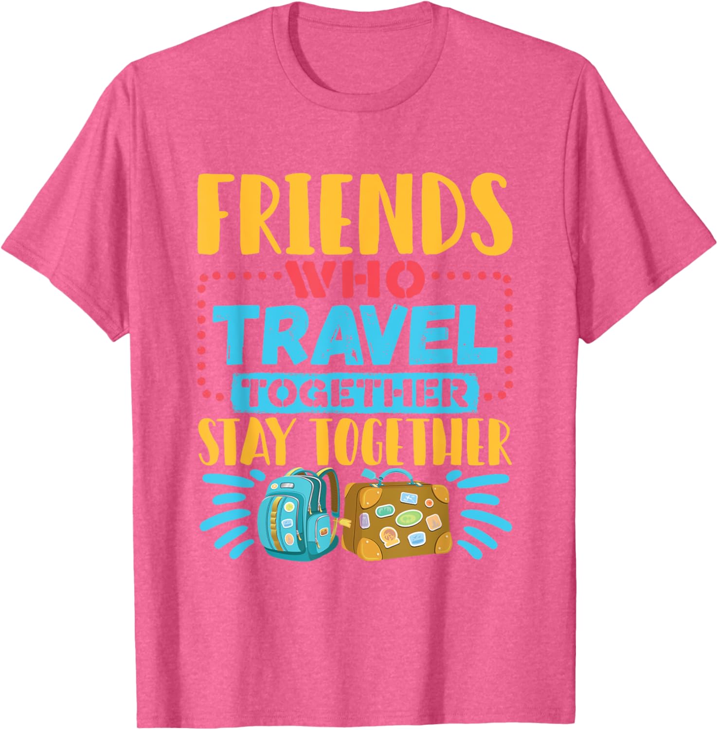 Friends Who Travel Together Stay Together T-Shirt for Travel Lovers - 3