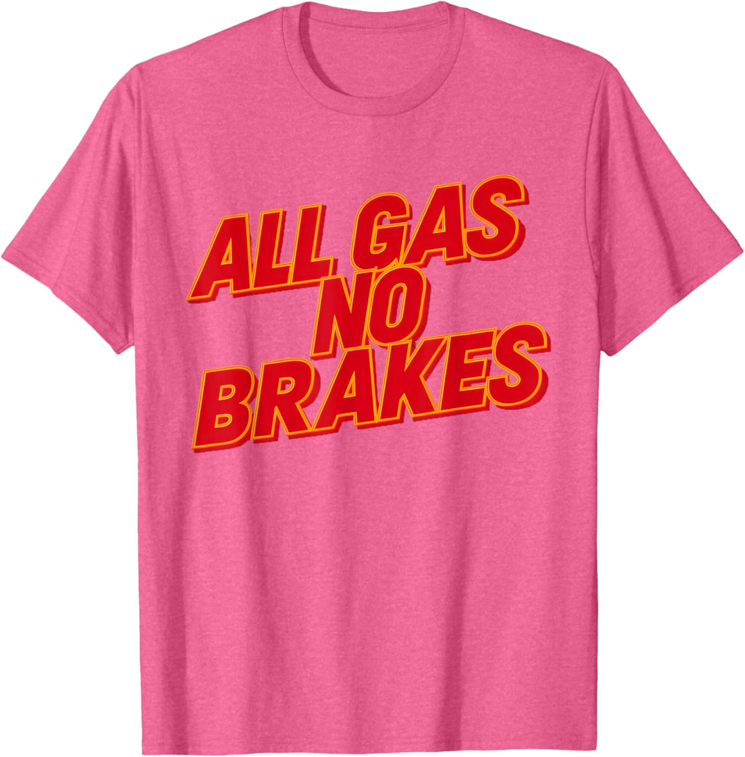 All Gas No Brakes Inspirational Quote T-Shirt for Motivation and Style - 3