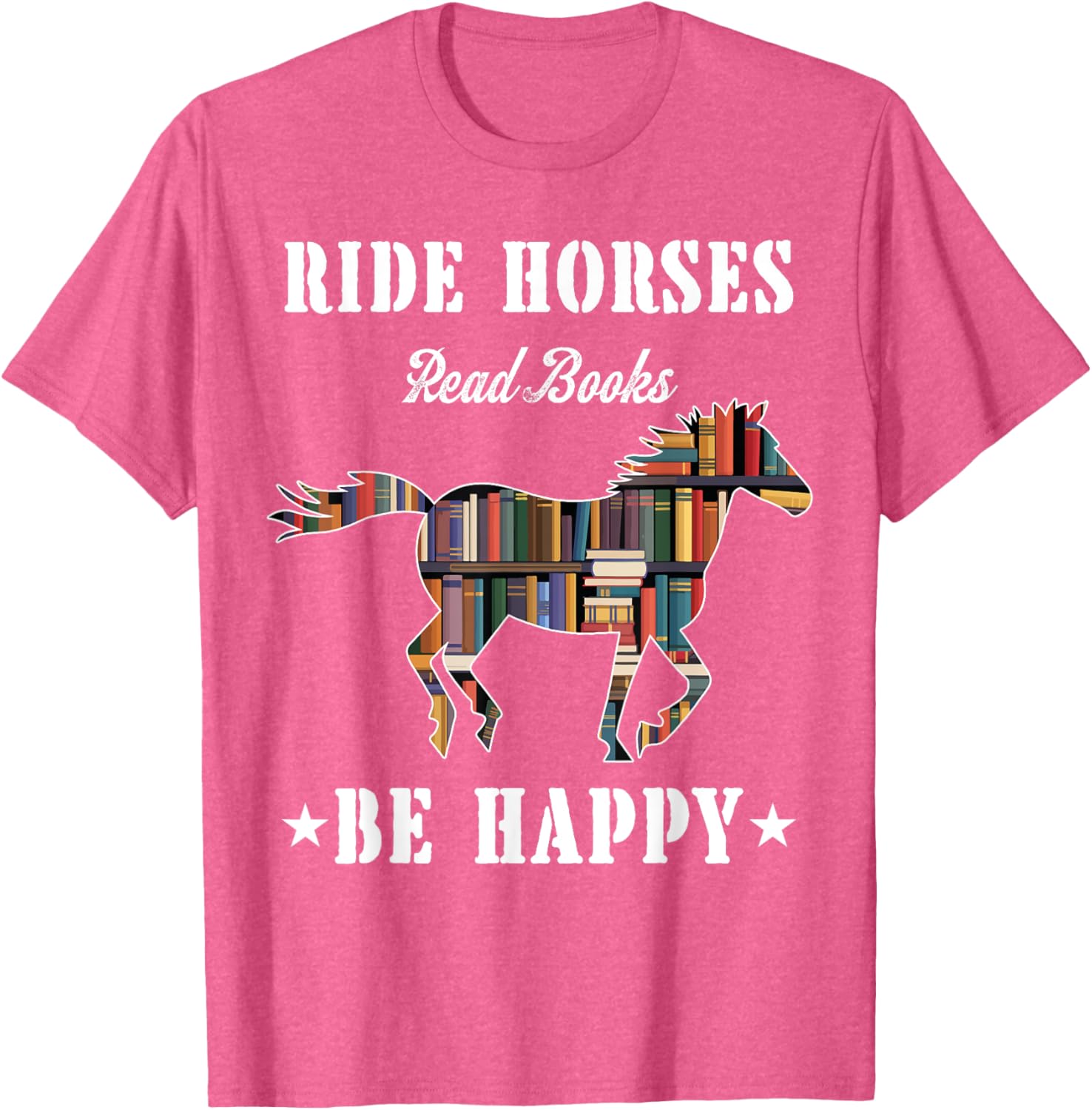 Ride Horses Read Books Be Happy Funny Horse Lover T-Shirt for Women - 24